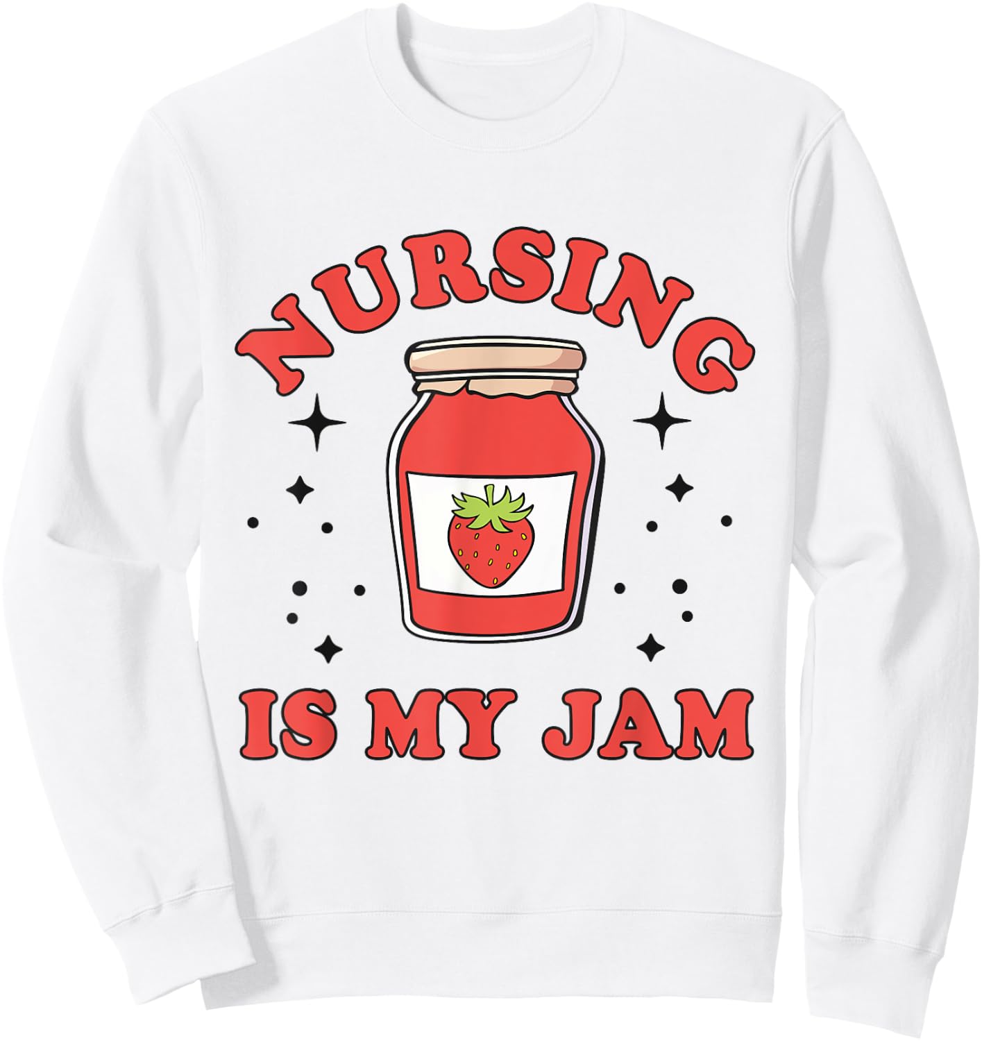 Nurse Nursing Is My Jam Graduation RN Nurse Practitioner Sweatshirt - Sweatshirt | White