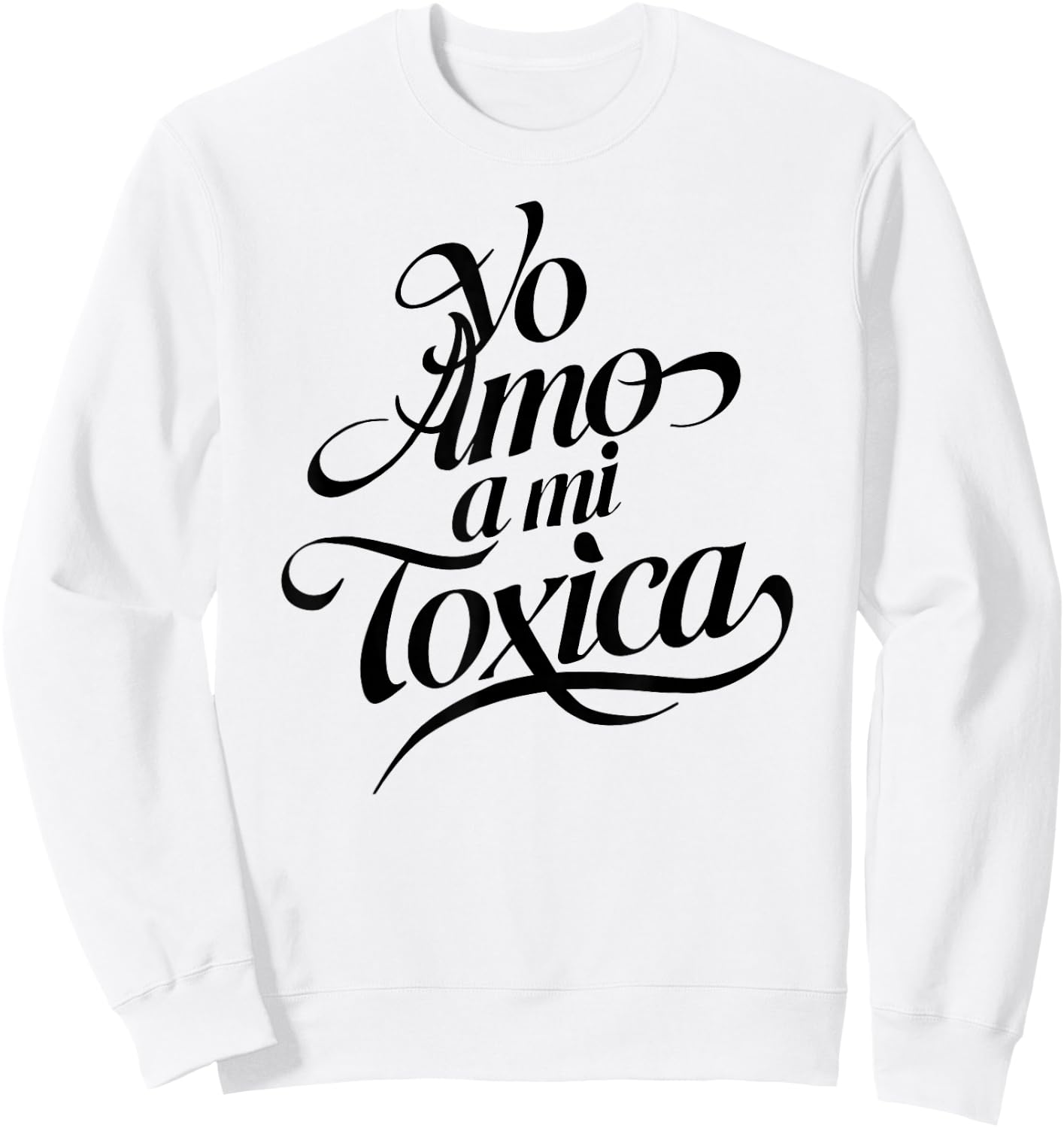 Yo Amo A Mi Toxica Latina Mexicana Funny Spanish Novia Girl Sweatshirt - Sweatshirt | White