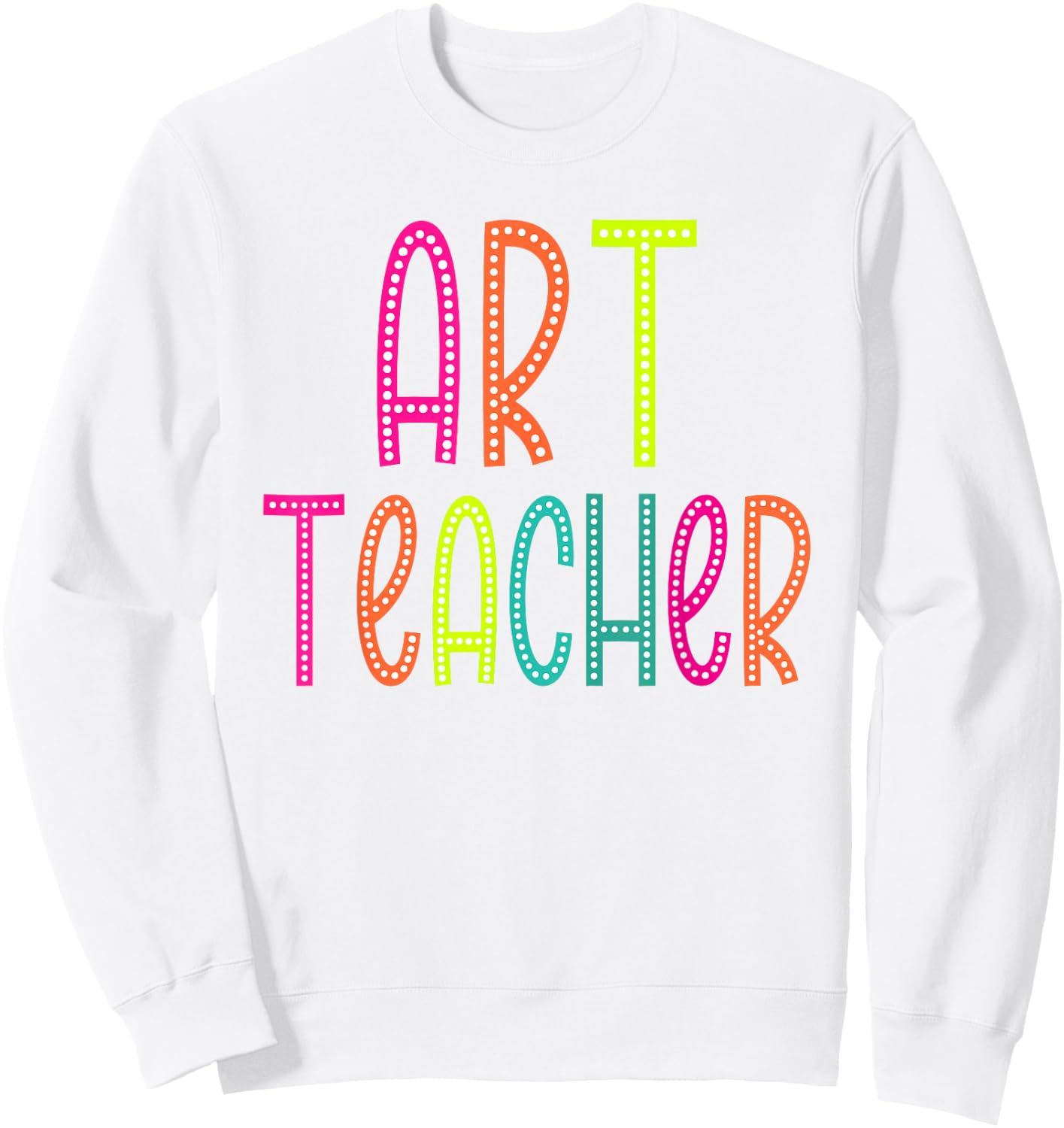 Art Teacher appreciation Week back to school Women Men Sweatshirt - Sweatshirt | White