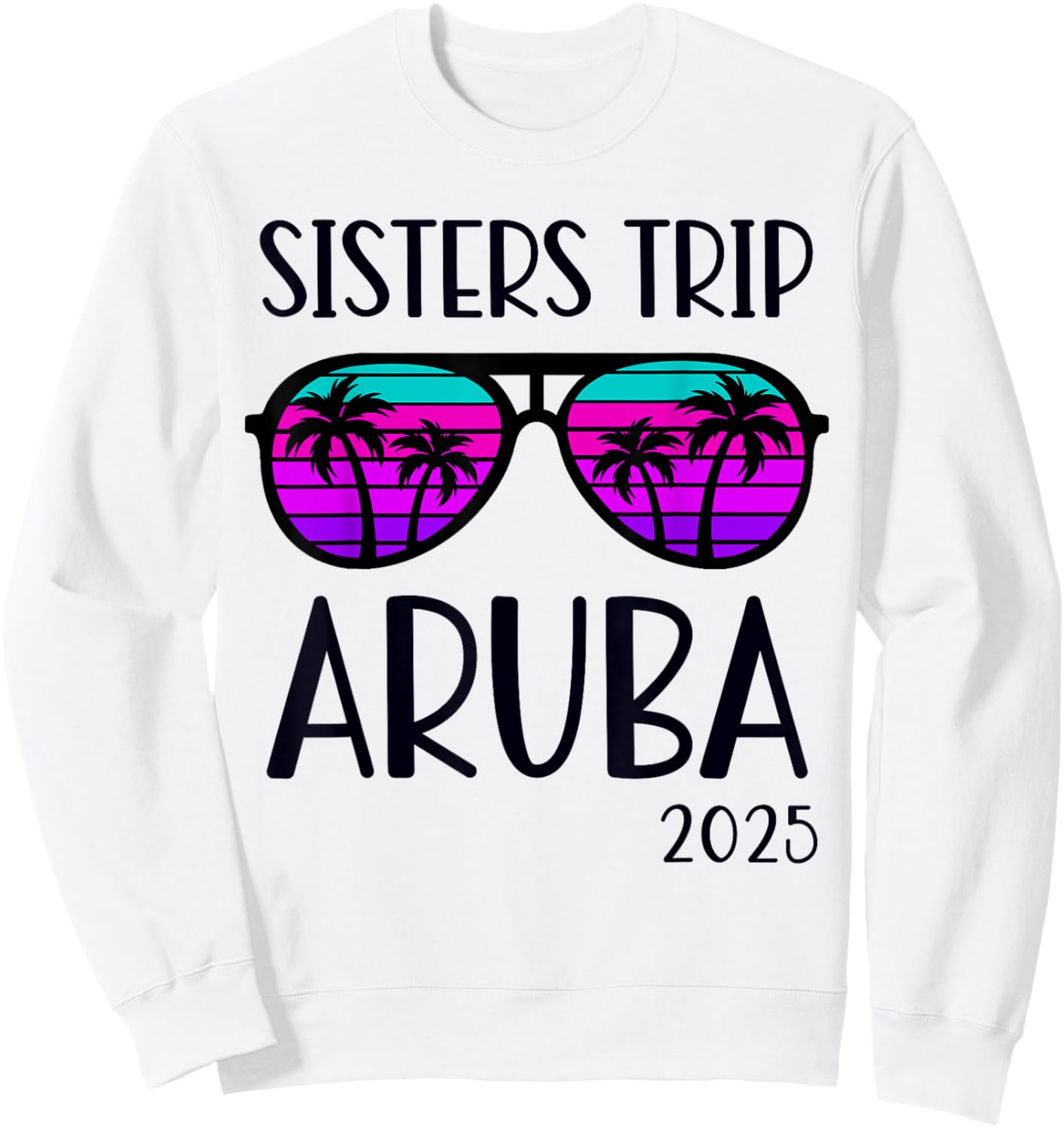 Sisters Trip 2025 Aruba Caribbean Weekend Summer Vacation Women Kids Sweatshirt - Sweatshirt | White