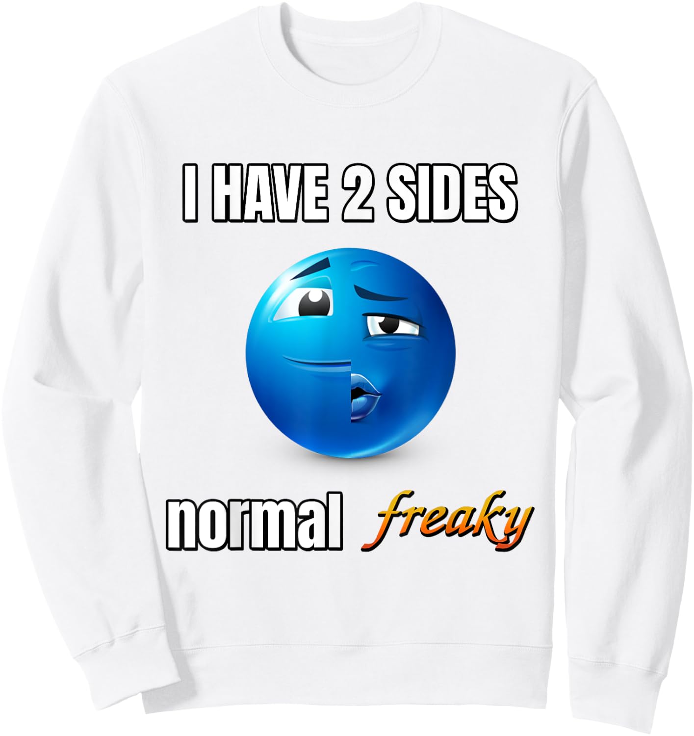 I Have 2 Sides Normal Freaky Sweatshirt - Sweatshirt | White