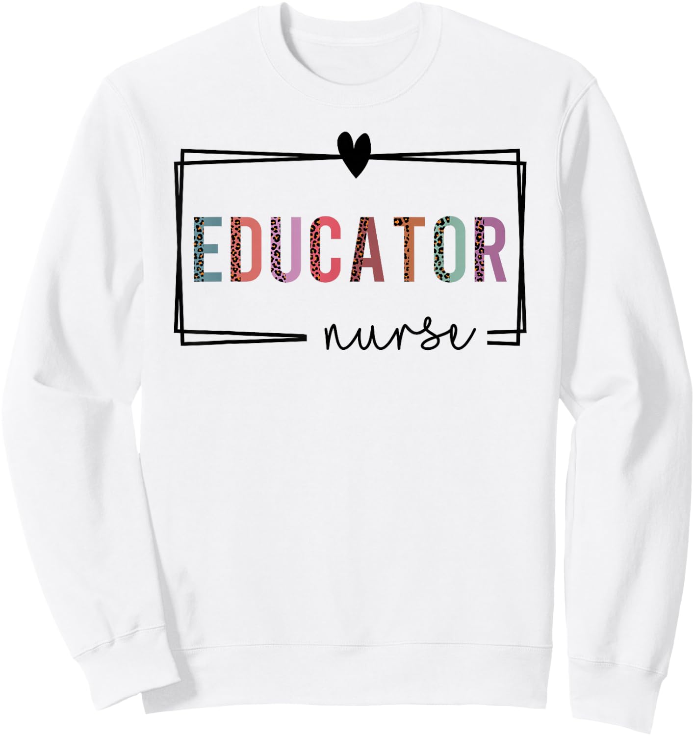 Educator Nurse Nurse Educator Nurses Day Sweatshirt - Sweatshirt | White