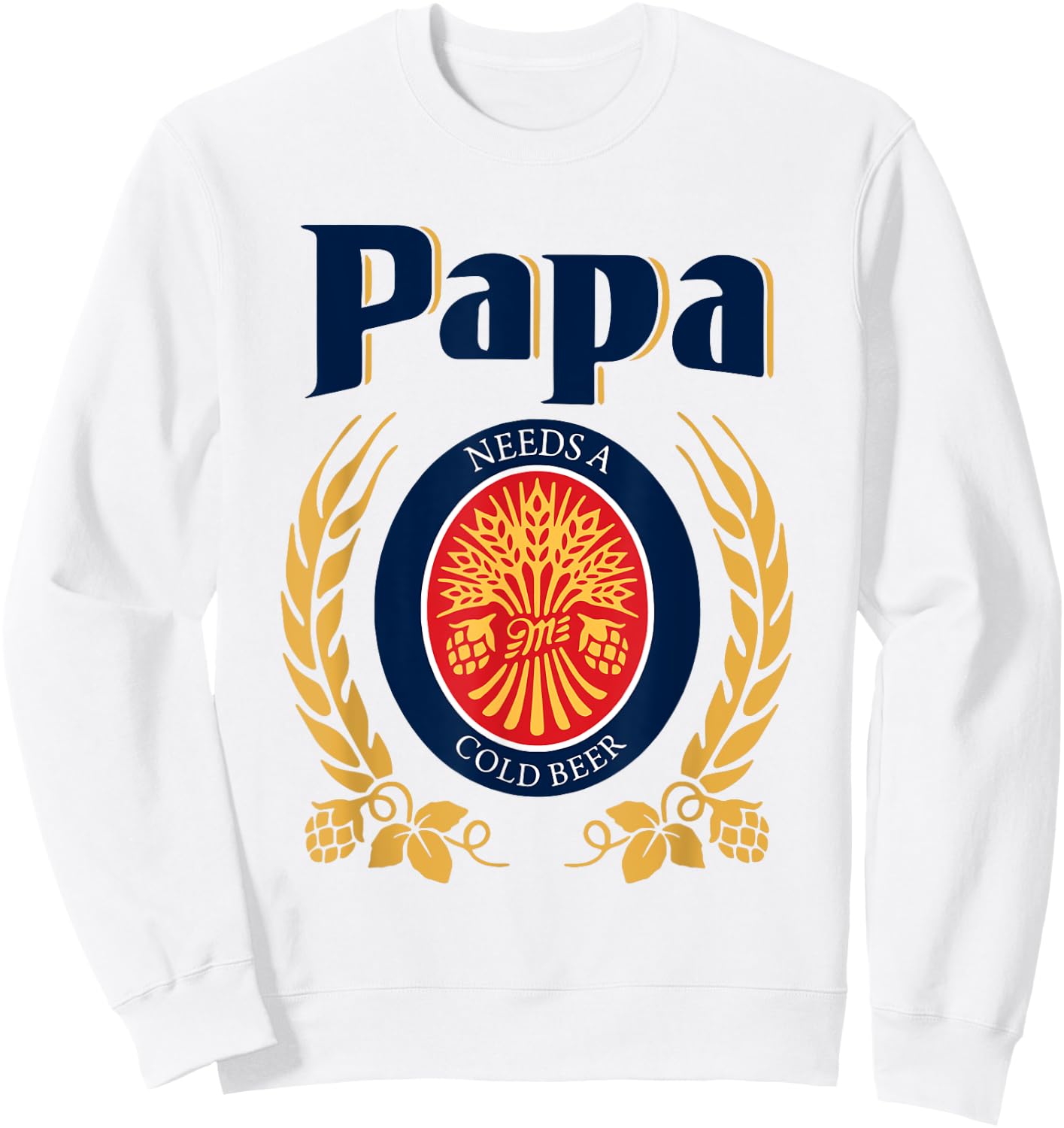 Fun Papa Needs A Cold Beer Drink Beer Father's Day Sweatshirt - Sweatshirt | White