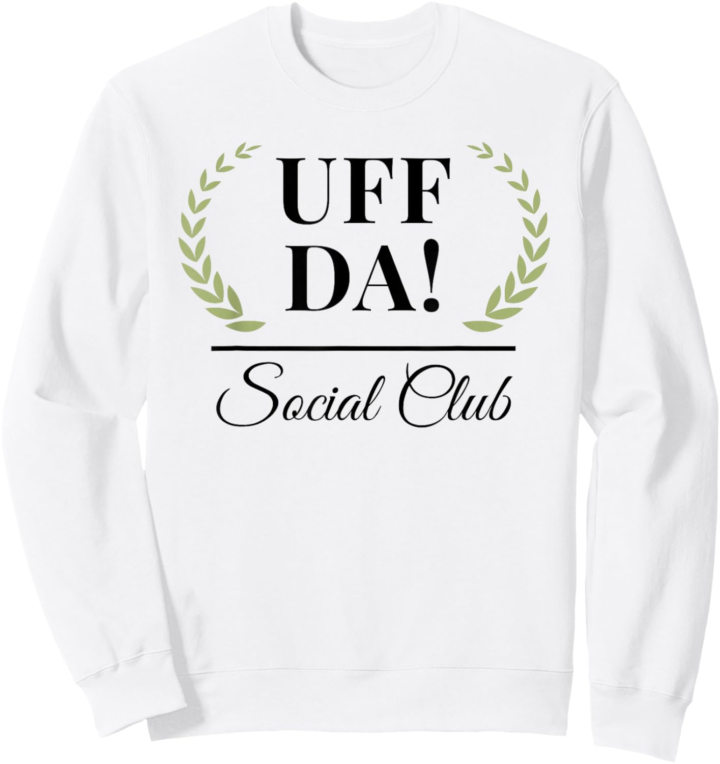 Uff Da! Social Club funny Minnesota saying Midwestern Sweatshirt - Sweatshirt | White