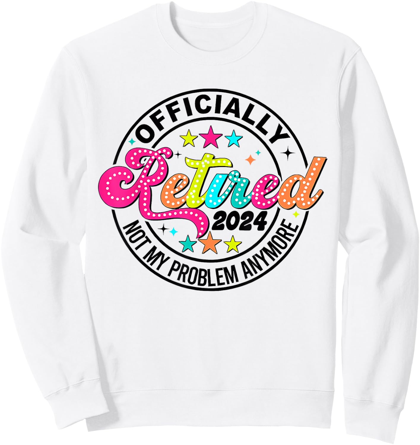 Officially Retired 2024 Retirement 2024 Women Sweatshirt - Sweatshirt | White