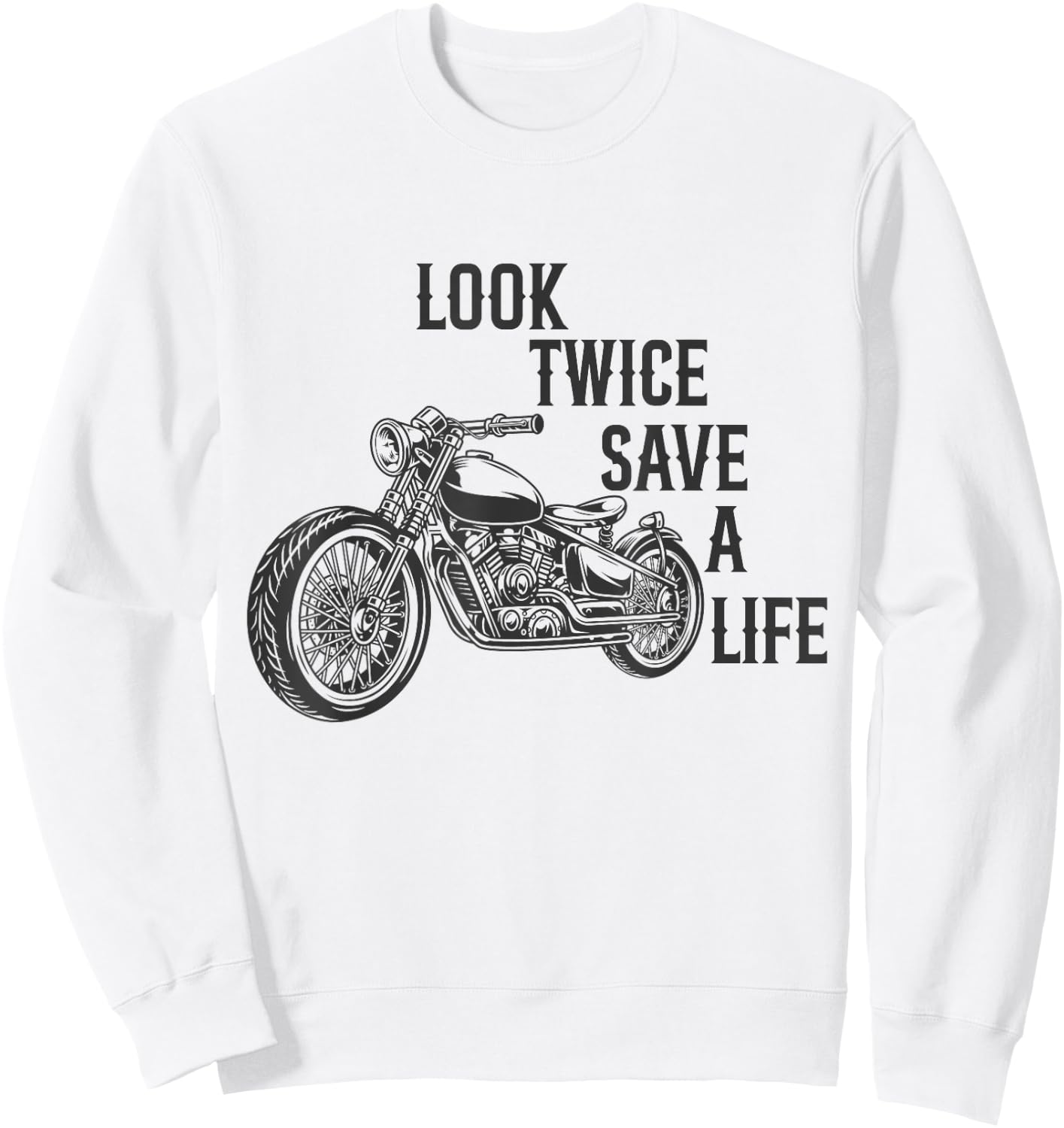 Look Twice Save A Life Funny Motorcycle Biker Rider Sweatshirt - Sweatshirt | White