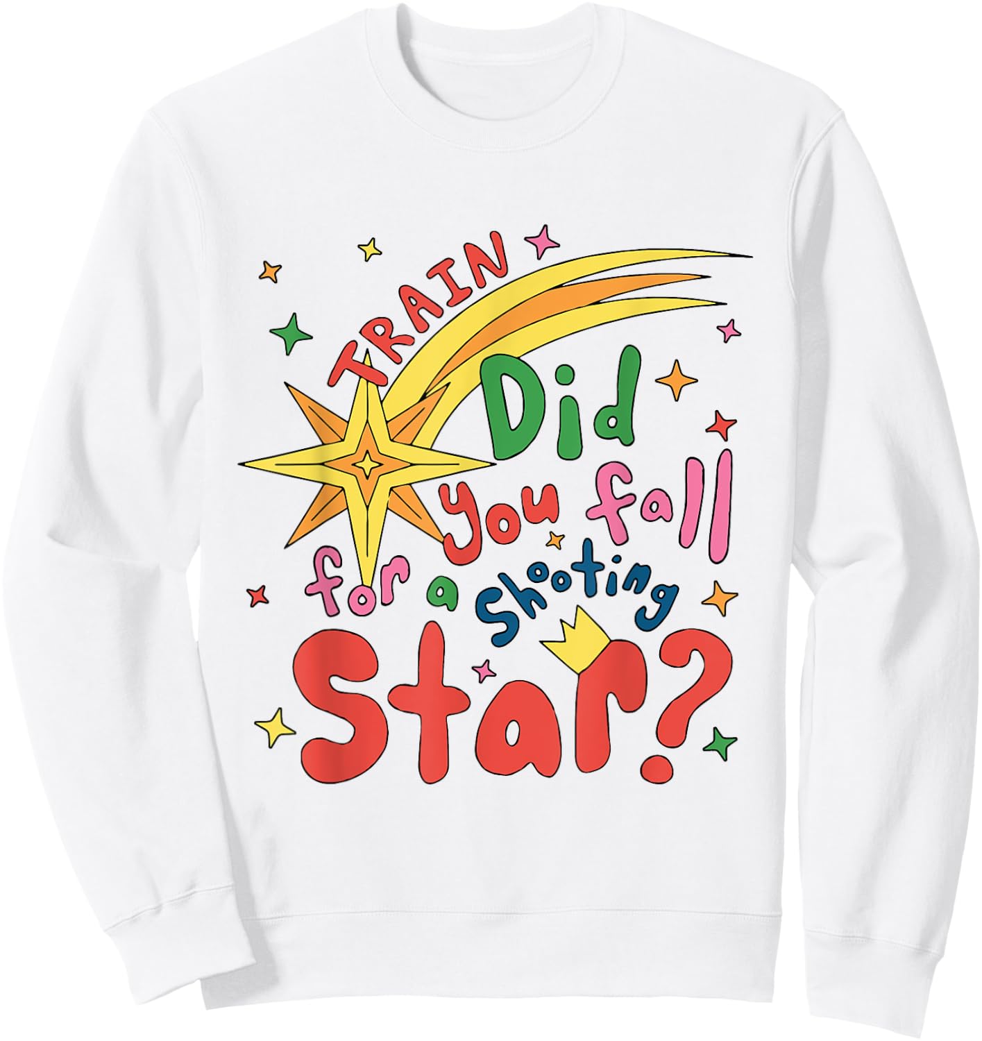Train Did For You Fall Shooting Star Saying Sweatshirt - Sweatshirt | White