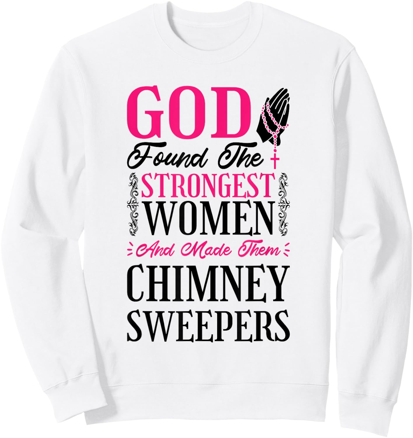 Christian Women Chimney Sweeper and Chimney Sweeping Sweatshirt - Sweatshirt | White