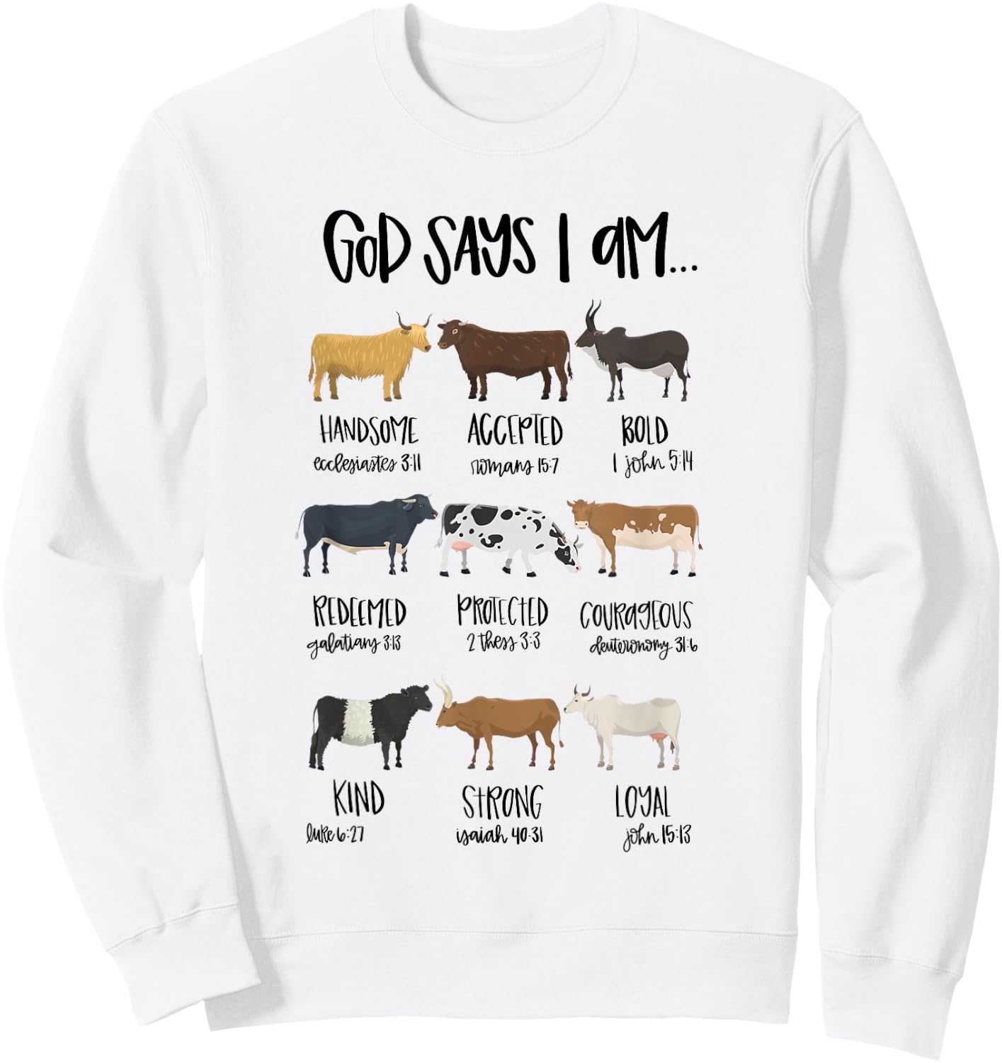 God Says I Am Heifer Cow Christian Bible Verse Religious Sweatshirt - Sweatshirt | White