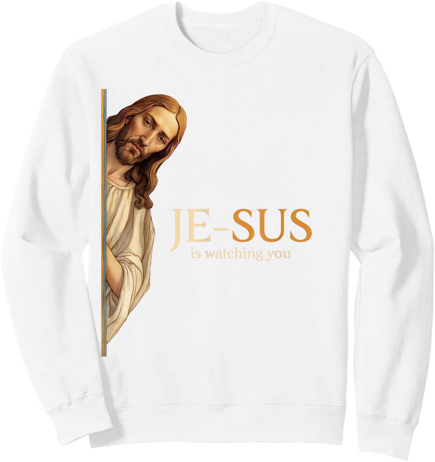 Spiritual watchful Jesus Jesus is watching you Sweatshirt - Sweatshirt | White
