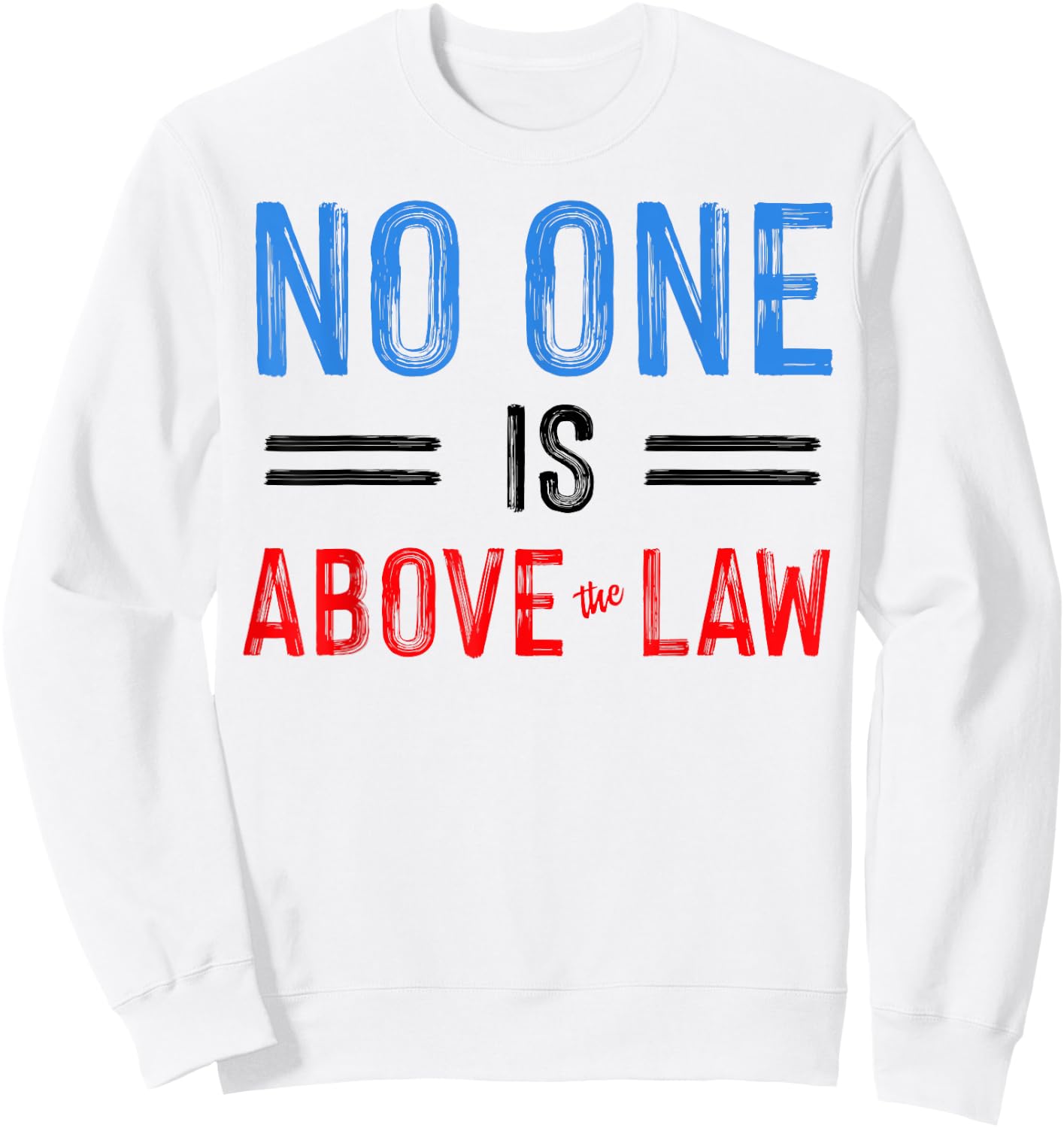 No One Is Above The Law Sweatshirt - Sweatshirt | White
