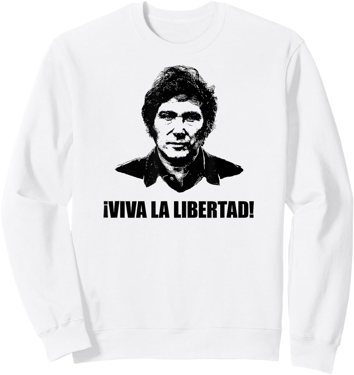 Javier Milei ¡Viva La Libertad! Sweatshirt - Sweatshirt | White