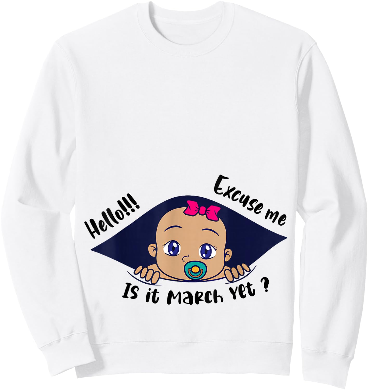 Excuse Me Is It March Yet Pregnancy Baby Announcement Sweatshirt - Sweatshirt | White