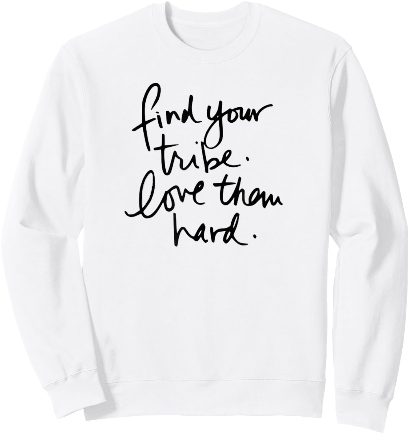Trending Find Your Tribe - Love Them Hard Sweatshirt - Sweatshirt | White