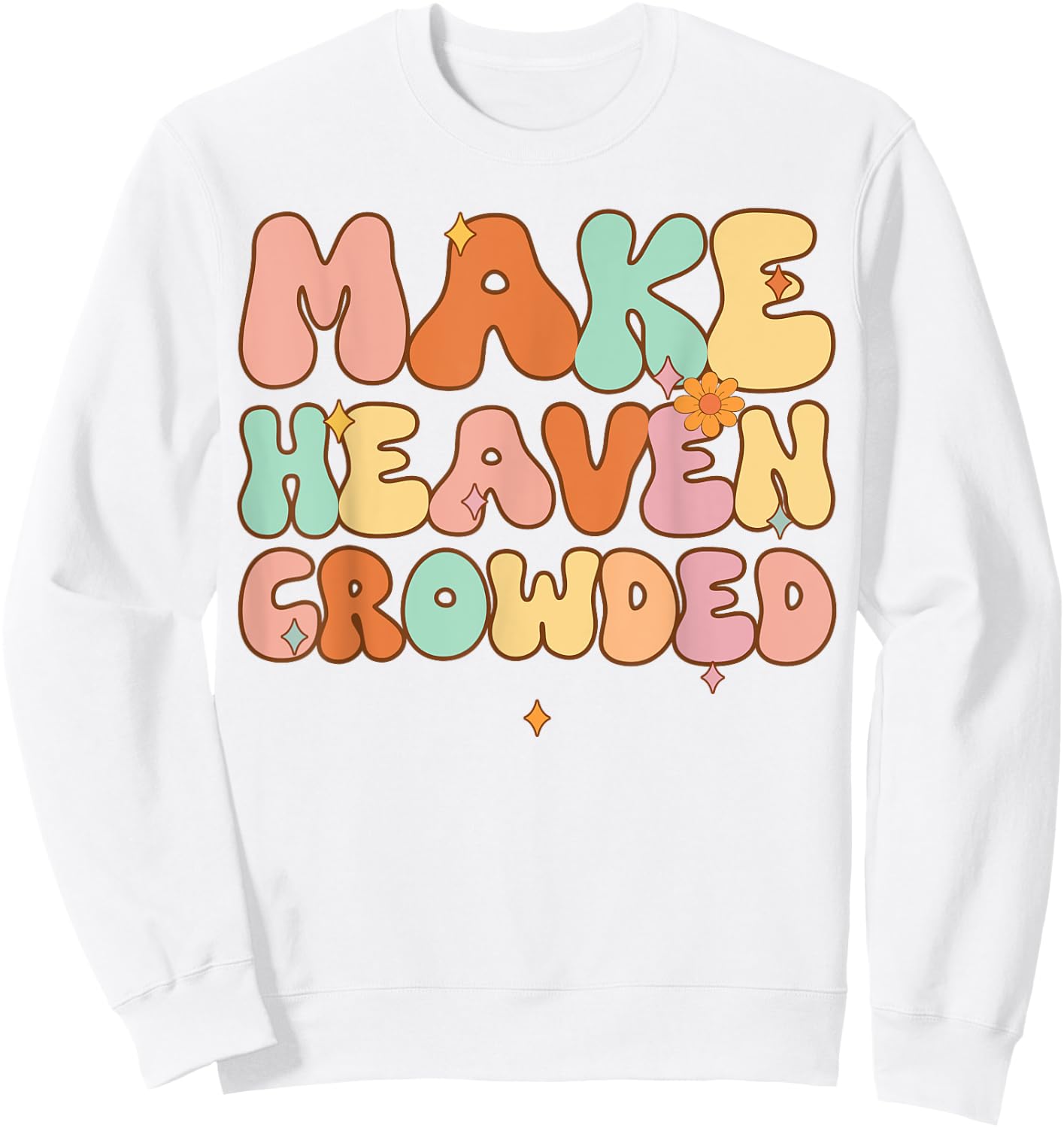 Women Make Heaven Crowded Funny Christian-Shirt Religious Sweatshirt - Sweatshirt | White