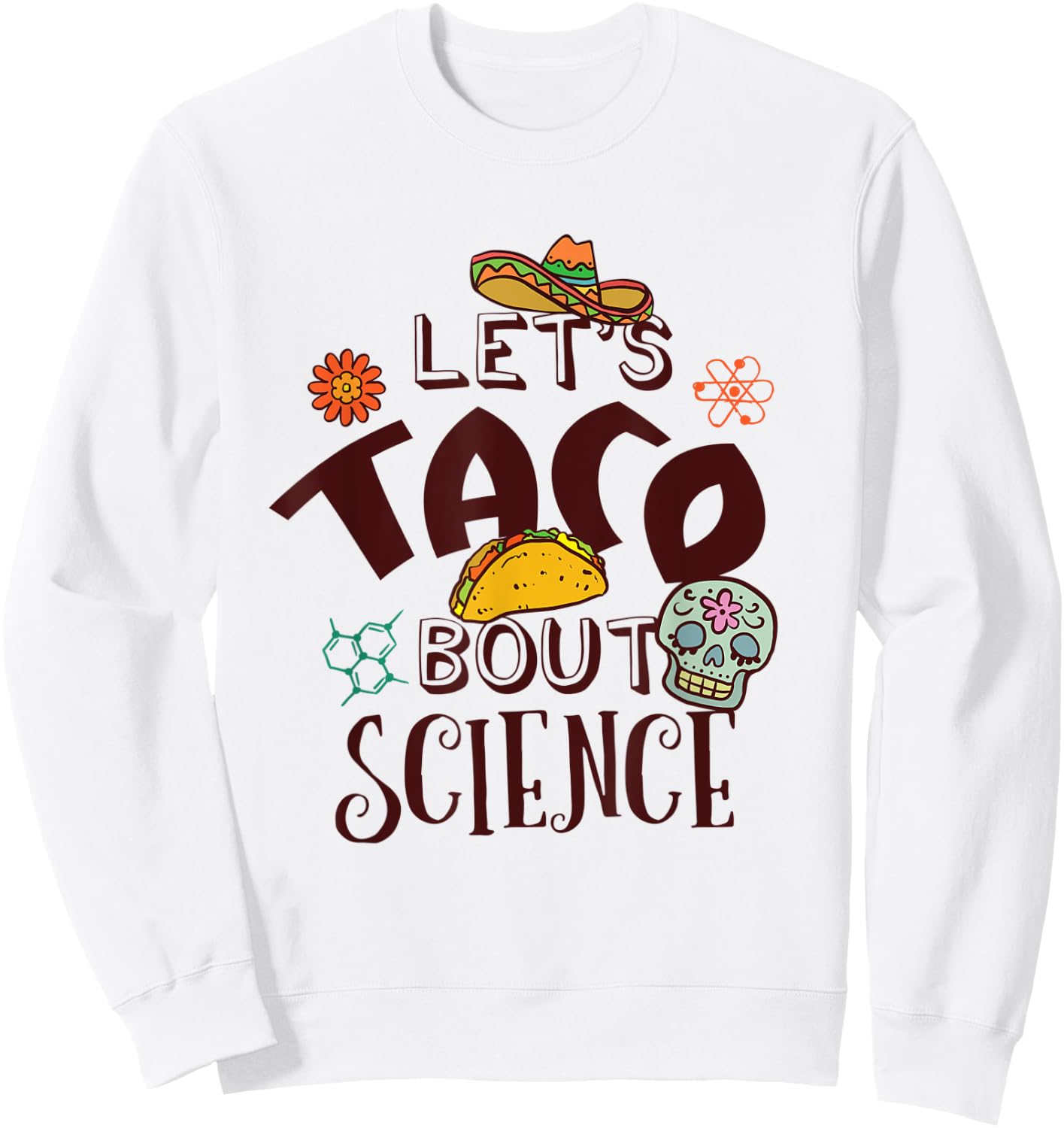 Funny Science Teacher Cinco De Mayo Taco Chemistry Biology Women Kids Sweatshirt - Sweatshirt | White