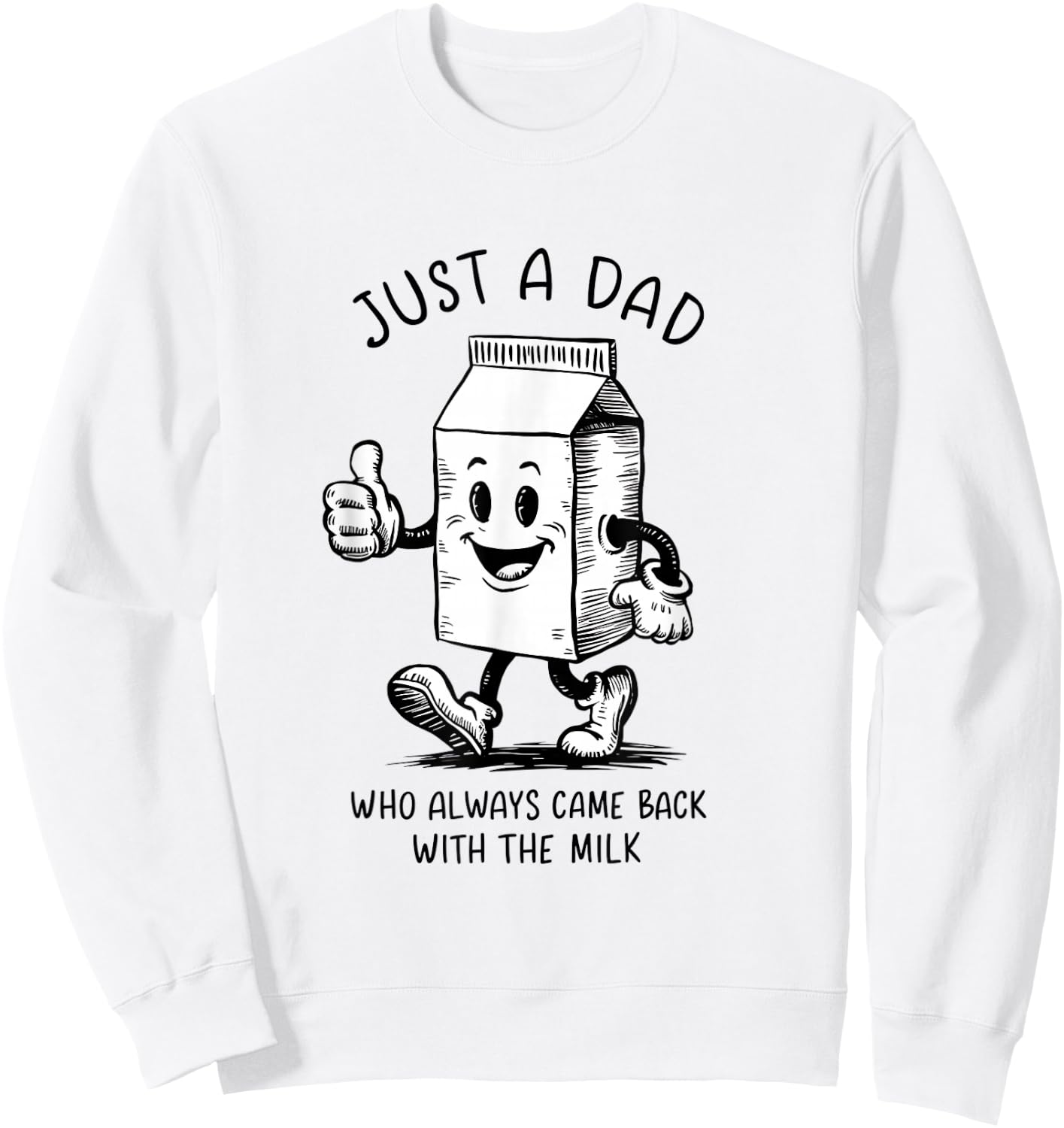 Just a Dad Who Always Came Back with the Milk Fathers Day Sweatshirt - Sweatshirt | White