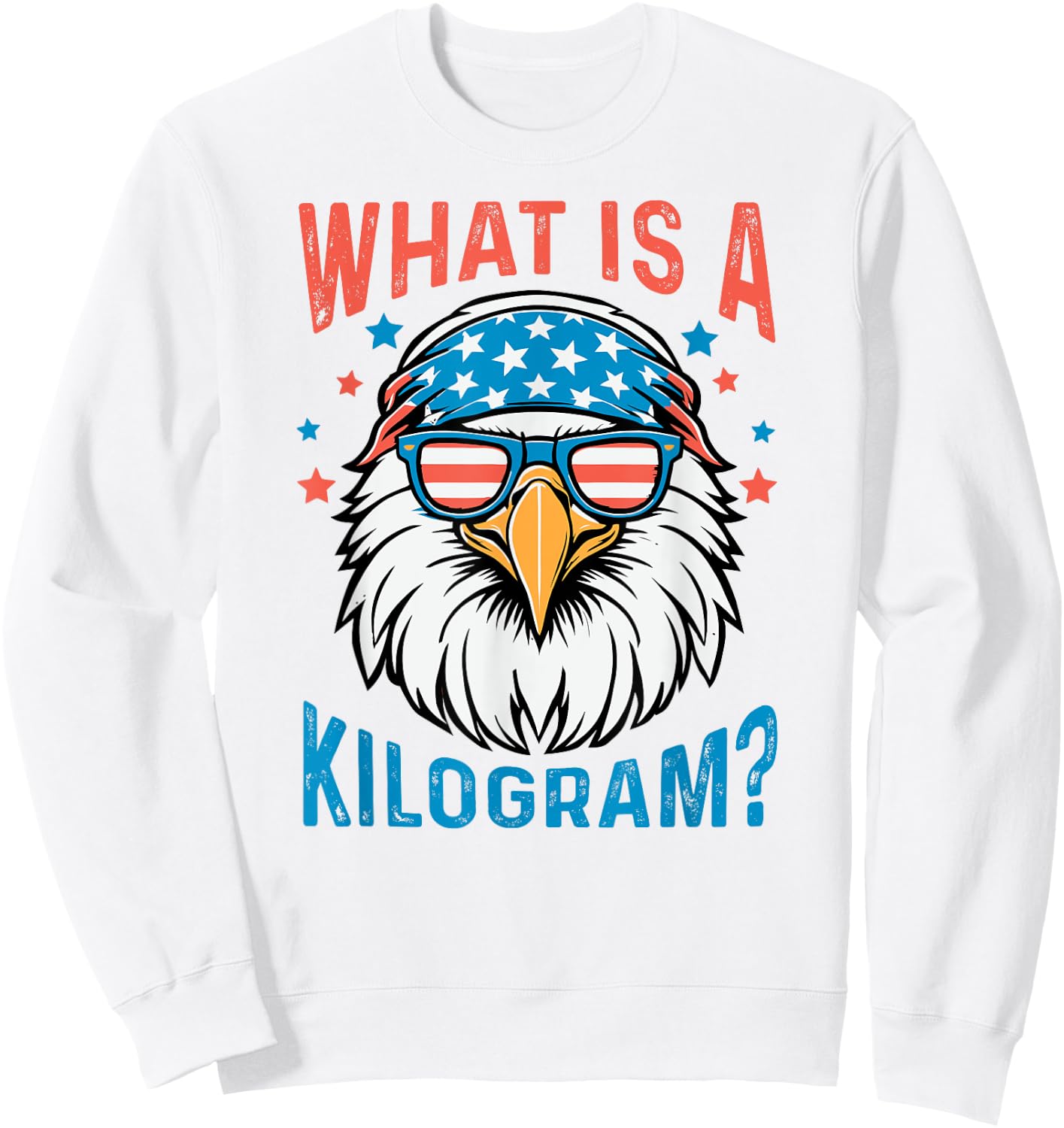 What Is A Kilogram 4th of July USA Patriotic Eagle Sweatshirt - Sweatshirt | White