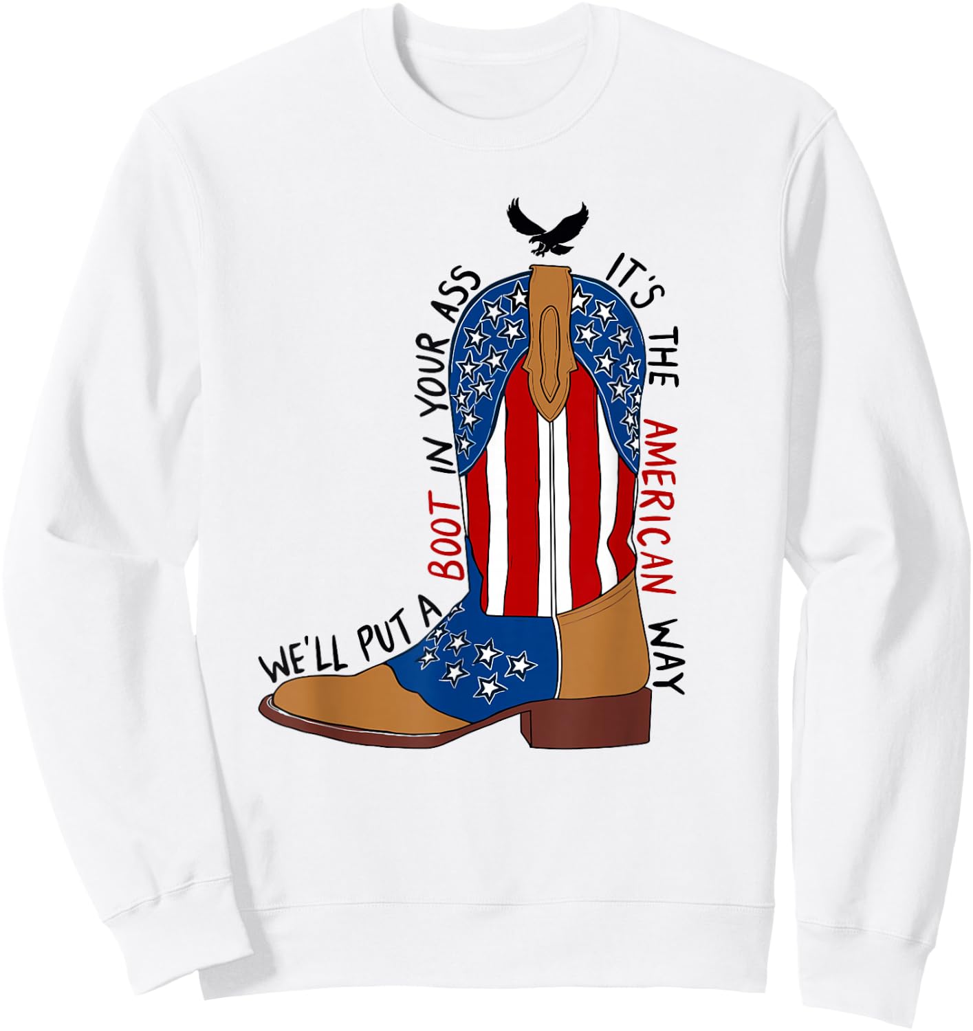 We'll Put A Boot in Your Ass Western Cowgirl 4th of July Sweatshirt - Sweatshirt | White