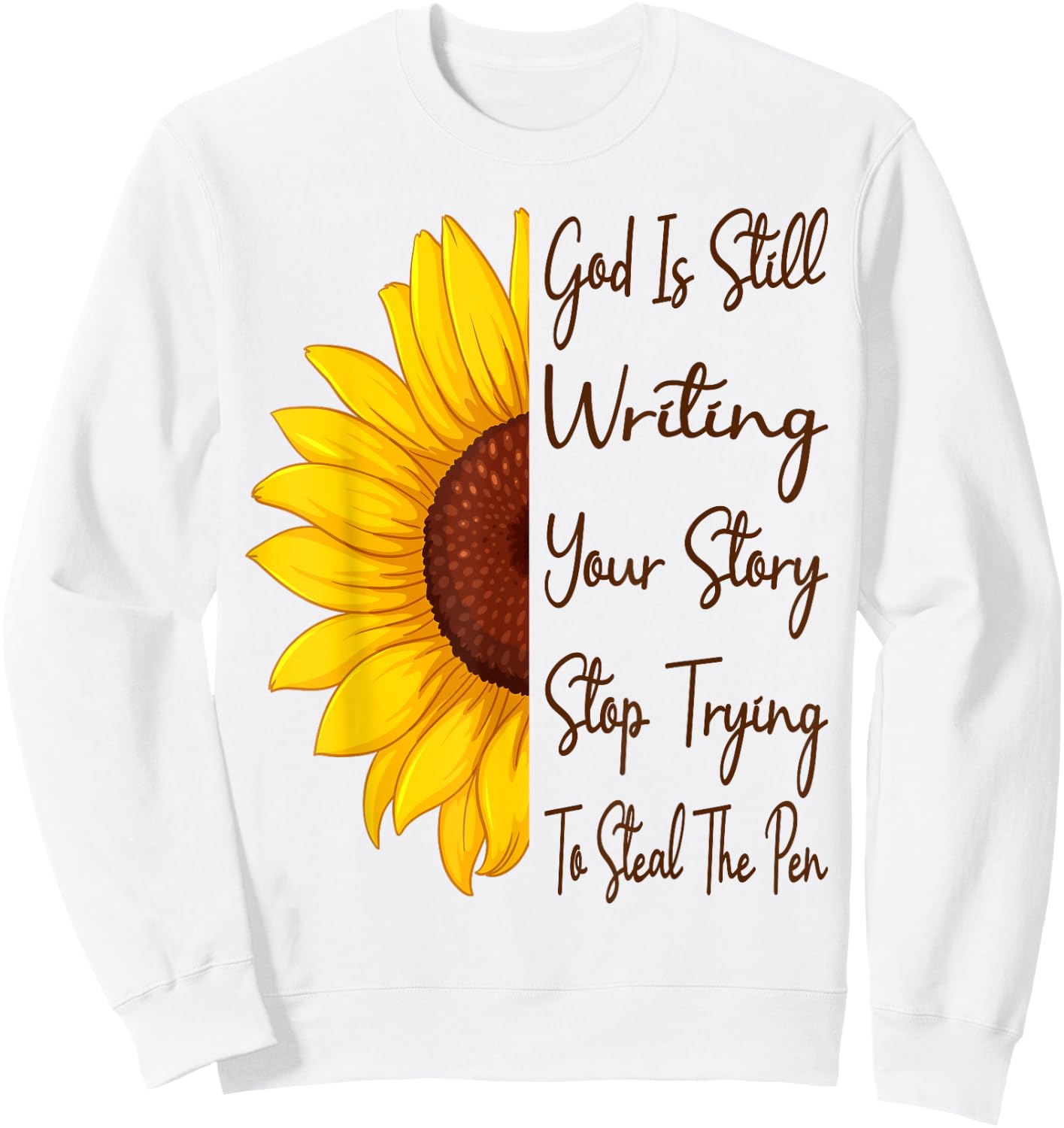 God Is Still Writing Your Story Stop Trying To Steal The Pen Sweatshirt - Sweatshirt | White