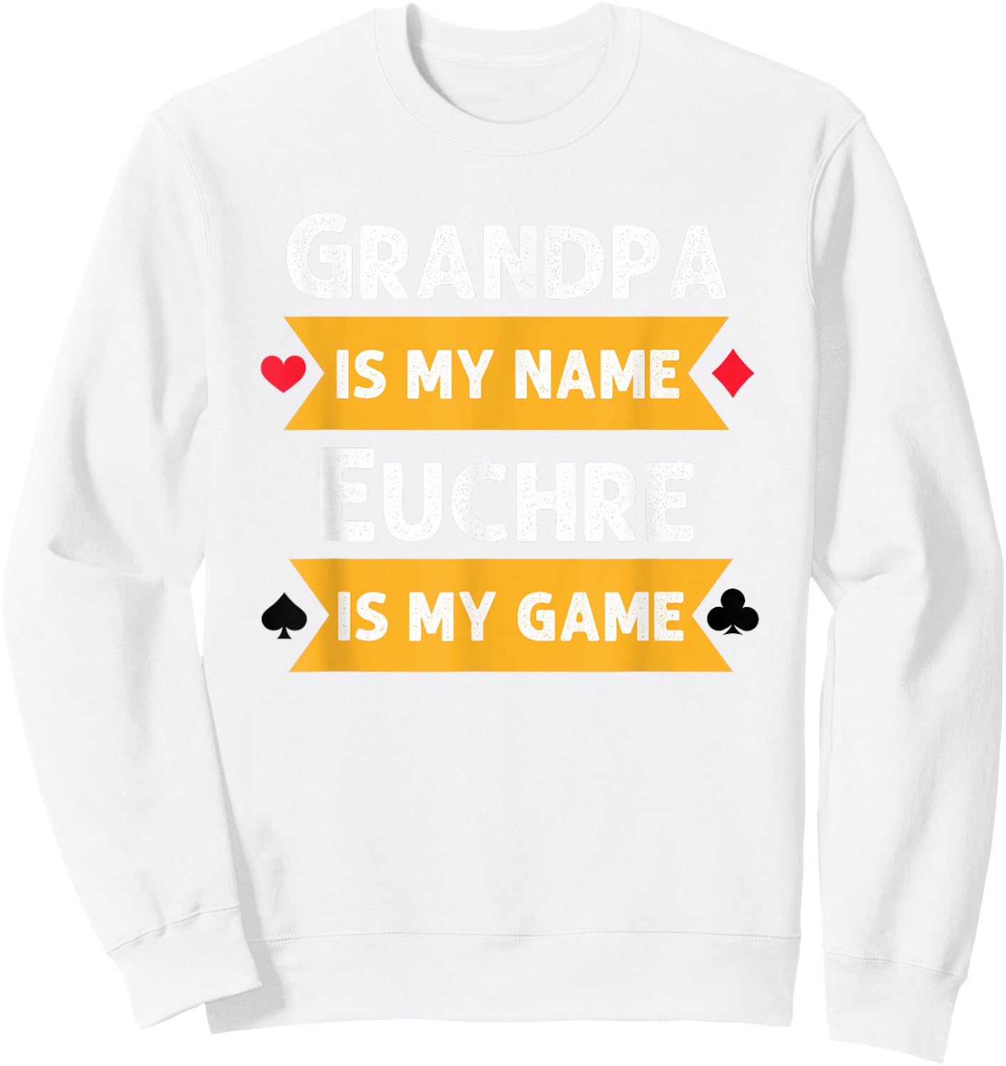 Funny Grandpa is my name Euchre is my game Euchre humor Sweatshirt - Sweatshirt | White