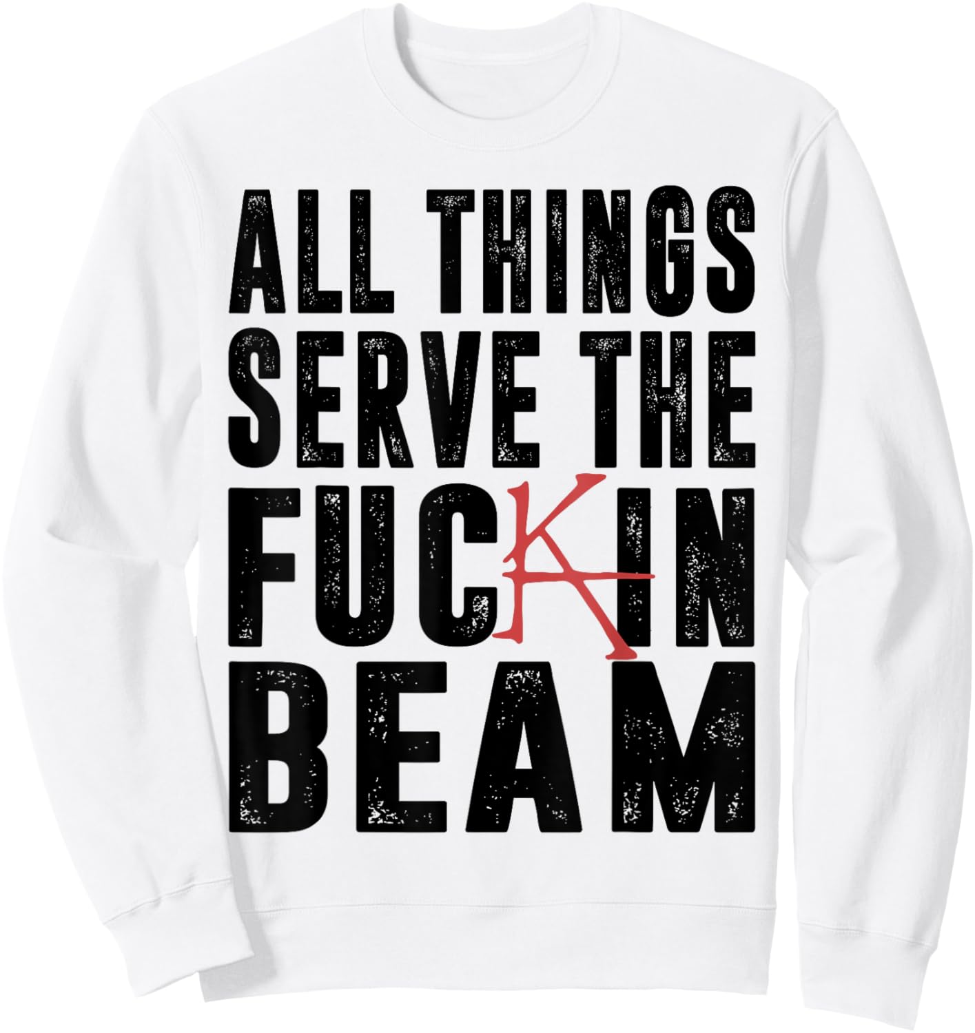 All Things Serve The Fuckin Beam Sweatshirt - Sweatshirt | White