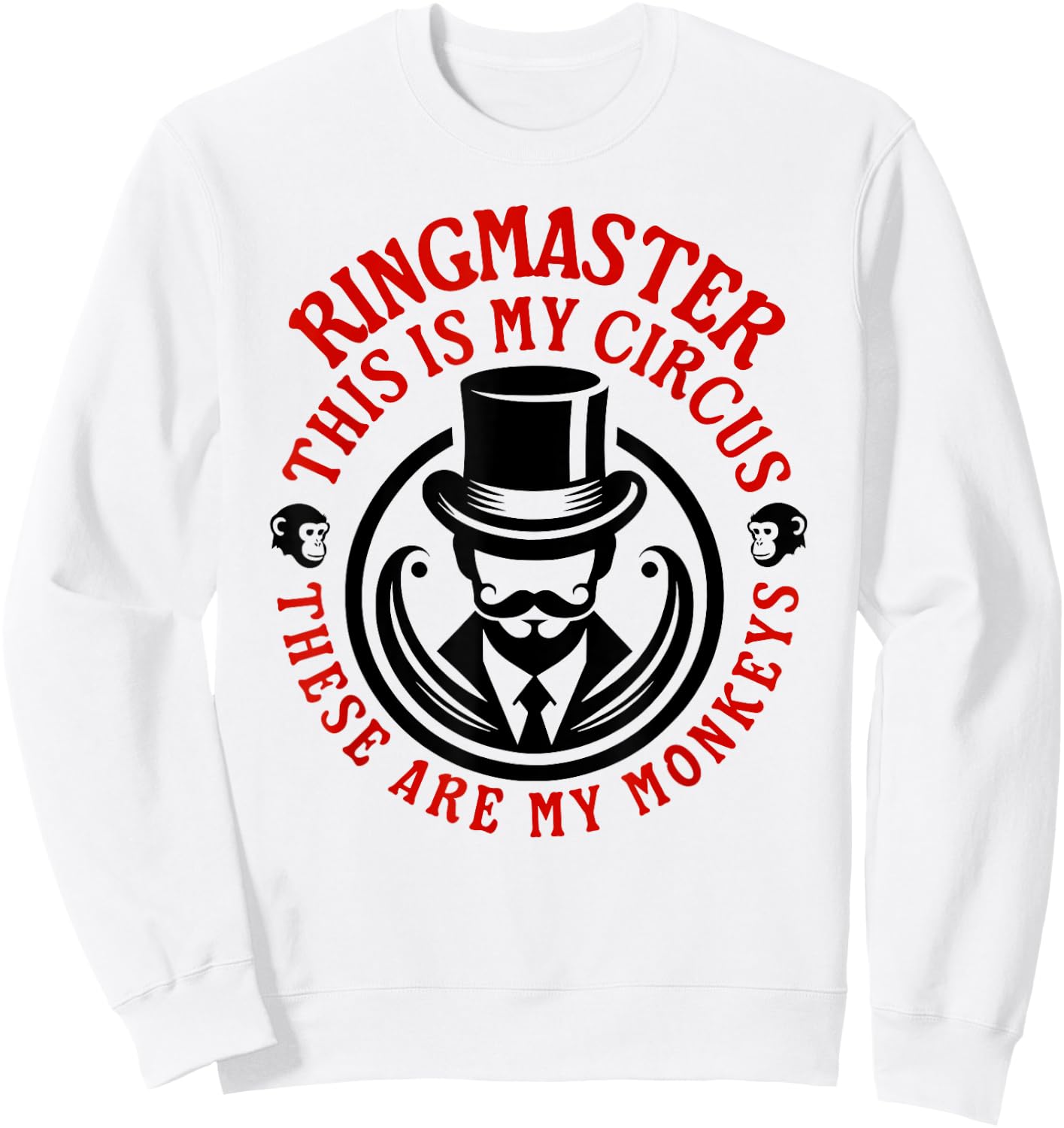 This is my Circus, These are my Monkeys - Ringmaster Sweatshirt - Sweatshirt | White