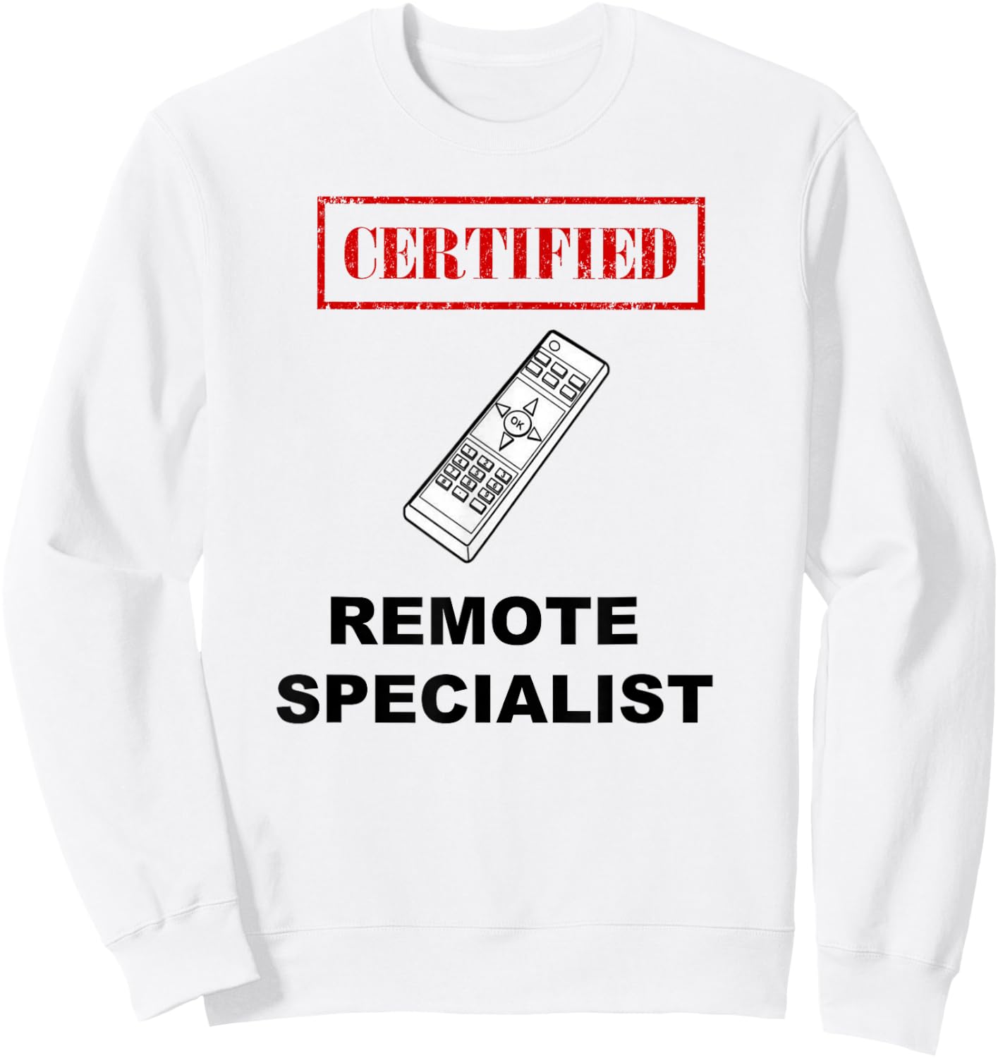Certified Remote Specialist TV Lover Sweatshirt - Sweatshirt | White