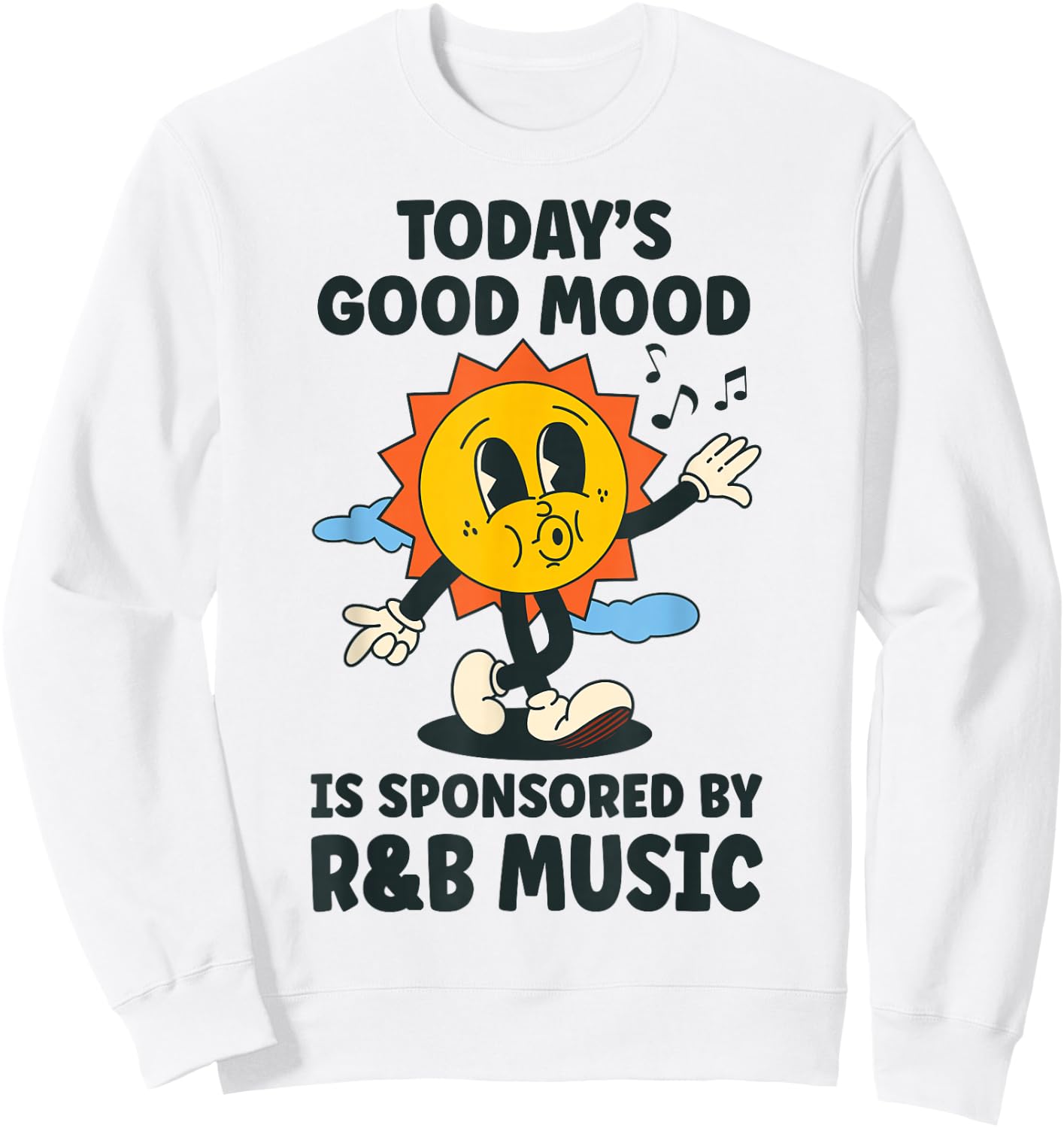 Today's Good Mood Is Sponsored By R&B Music Retro Funny Sweatshirt - Sweatshirt | White