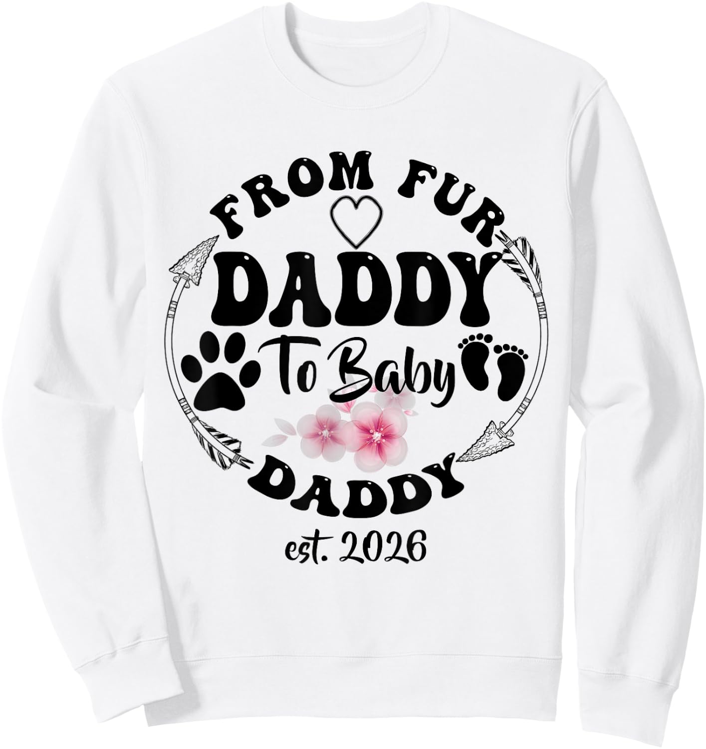 New Dad Fathers Day From Fur Daddy To Baby Daddy 2026 Sweatshirt - Sweatshirt | White
