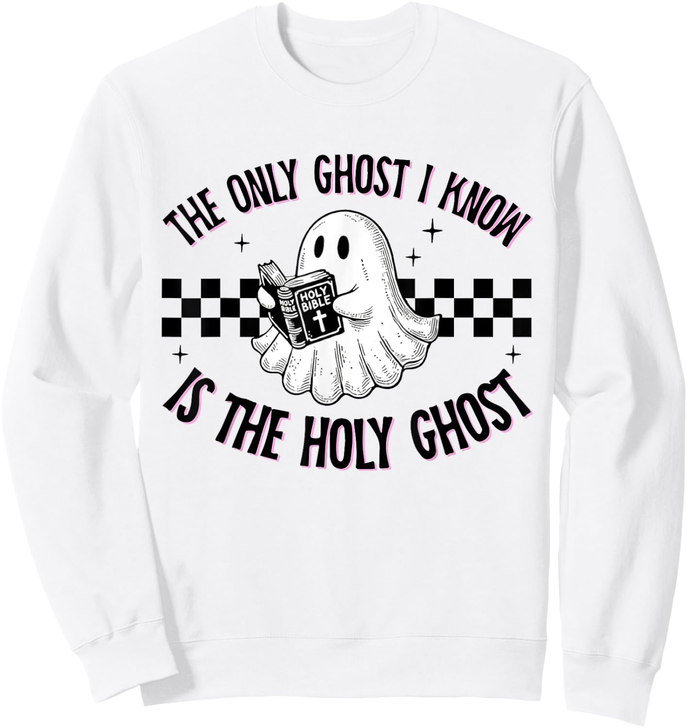 Cute The Only Ghost I Know Is The Holy Ghost Halloween Bible Sweatshirt - Sweatshirt | White