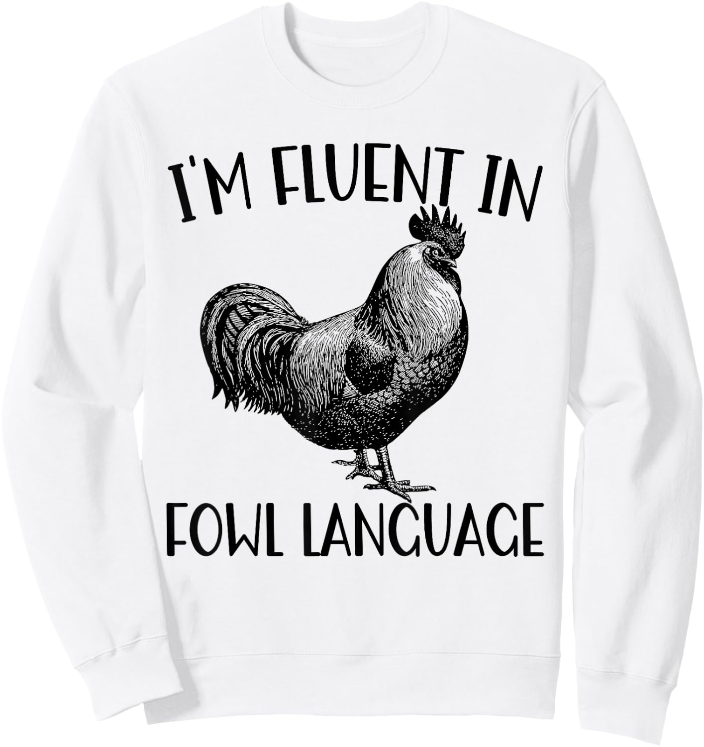 Funny Chicken I'm Fluent In Fowl Language Sweatshirt - Sweatshirt | White