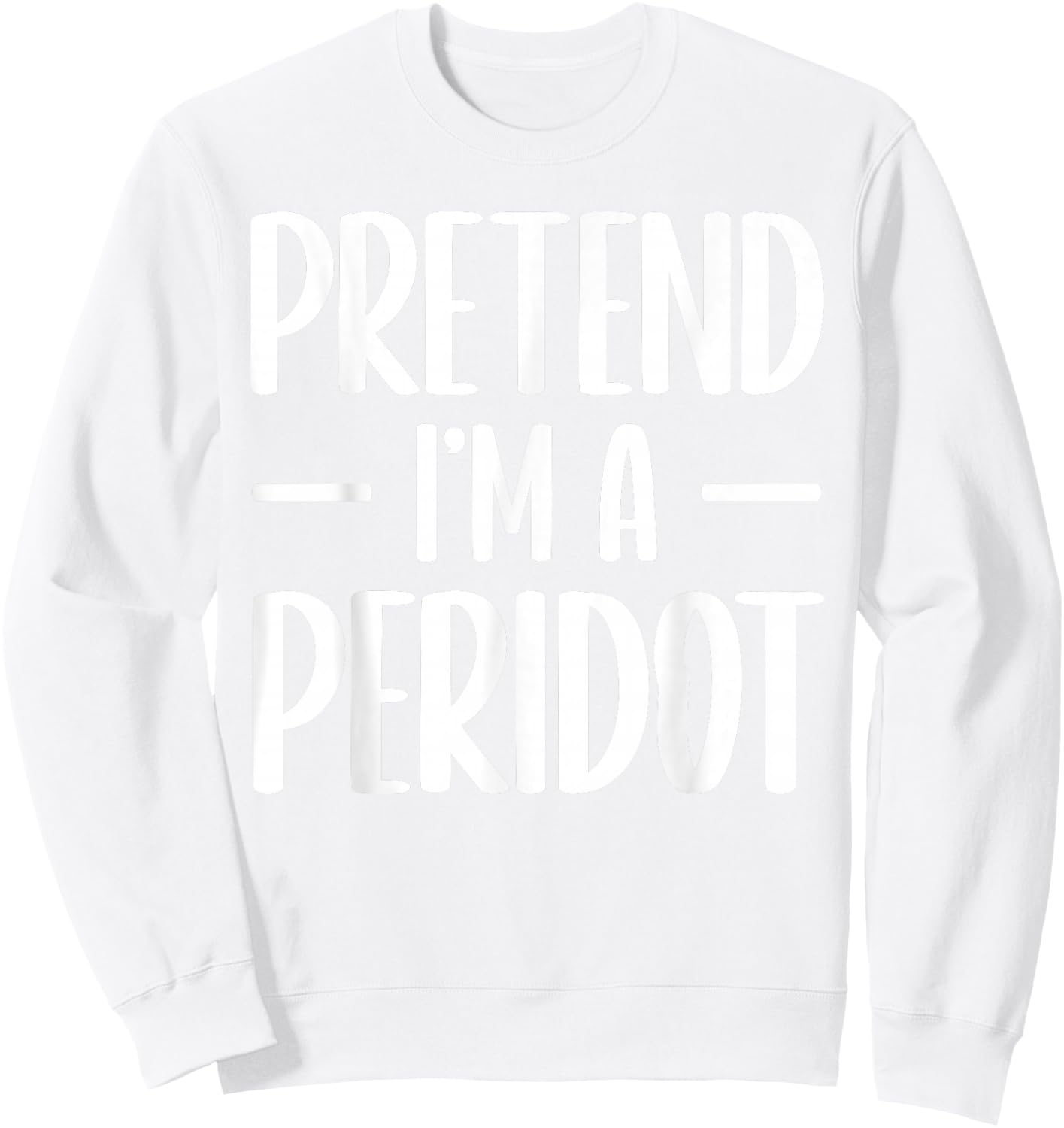 Pretend I'm a peridot Halloween costume gemstone mineral Sweatshirt - Sweatshirt | White