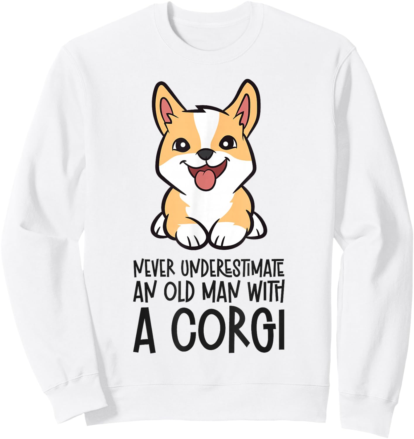 Never Underestimate An Old Man With A Corgi Sweatshirt - Sweatshirt | White