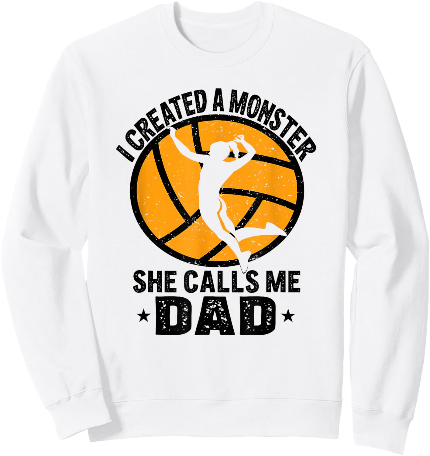 Funny I Created A Monster She Calls Me Dad Volleyball Sweatshirt - Sweatshirt | White