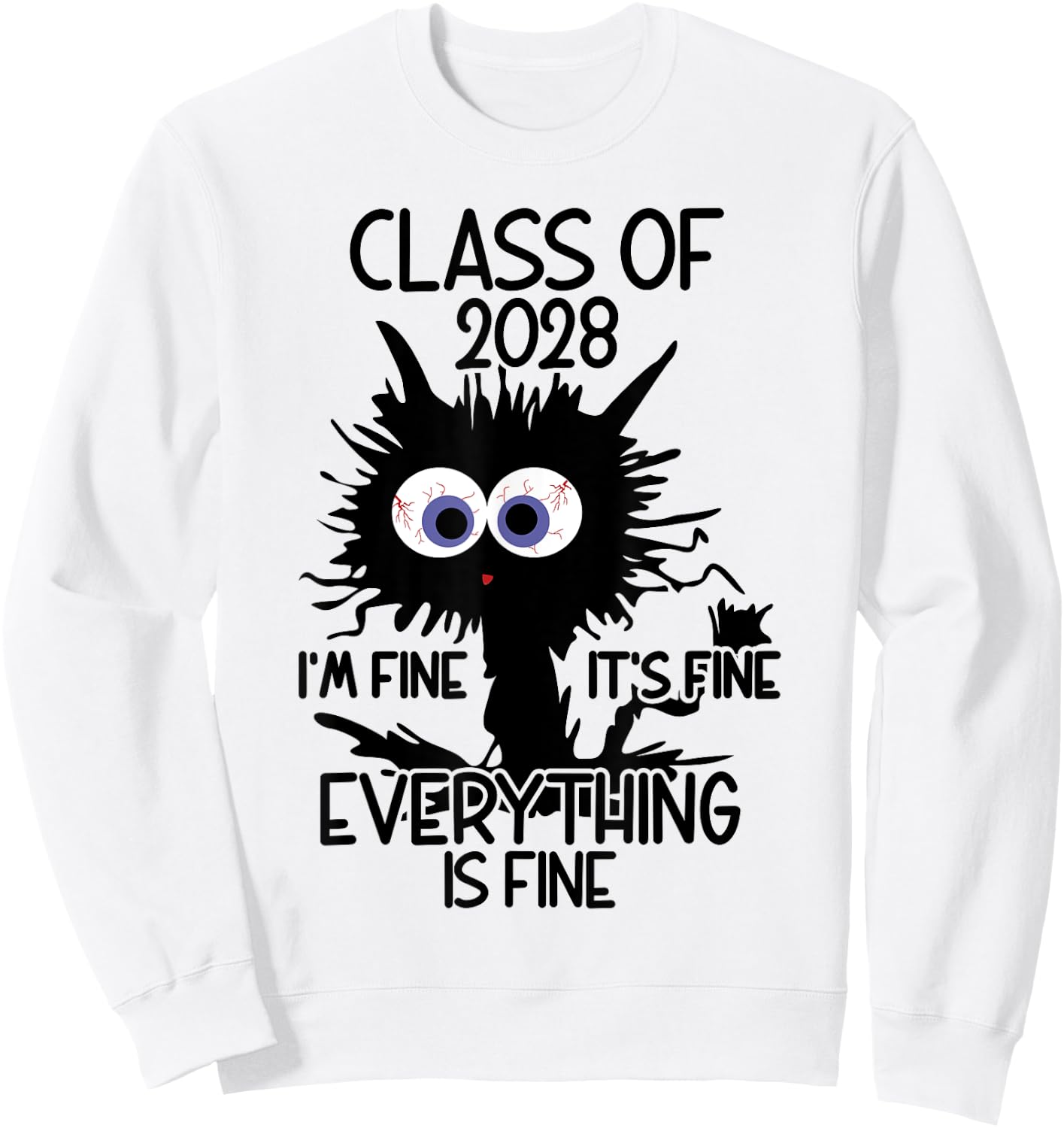 I'm Fine It's Fine Cat Class Of 2028 Men Women Girls Kids Sweatshirt - Sweatshirt | White