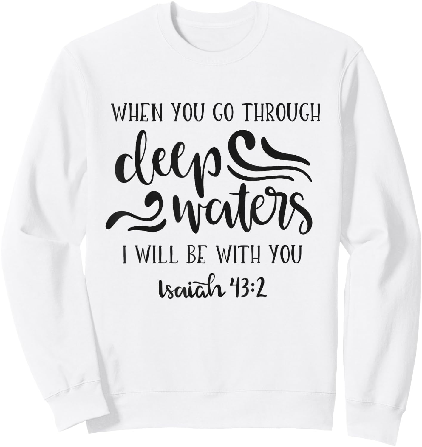 When You Go Through Deep Waters I Will Be With You Sweatshirt - Sweatshirt | White