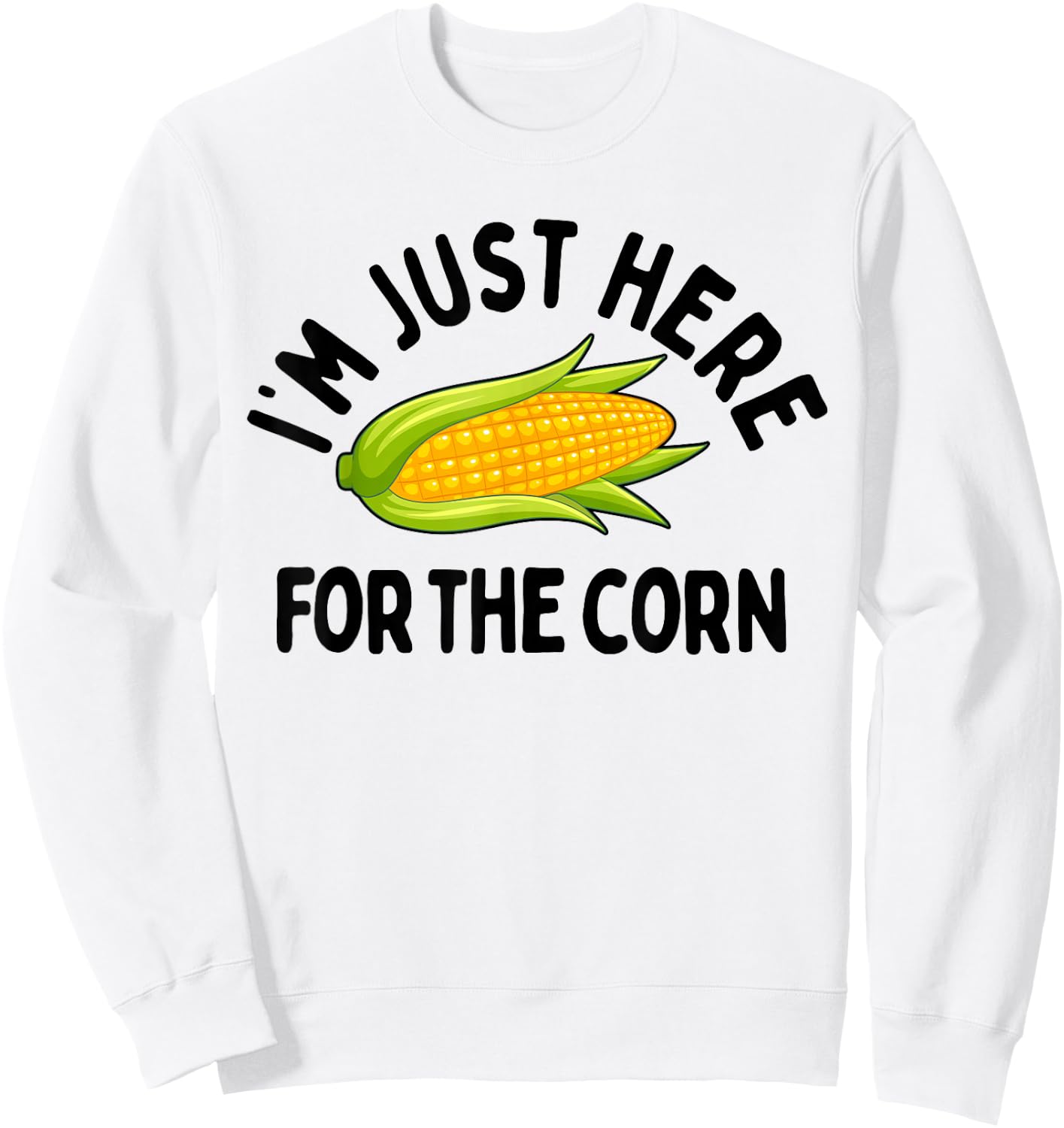 I'm Just Here for The Corn Funny Corn On The Cob Sweatshirt - Sweatshirt | White