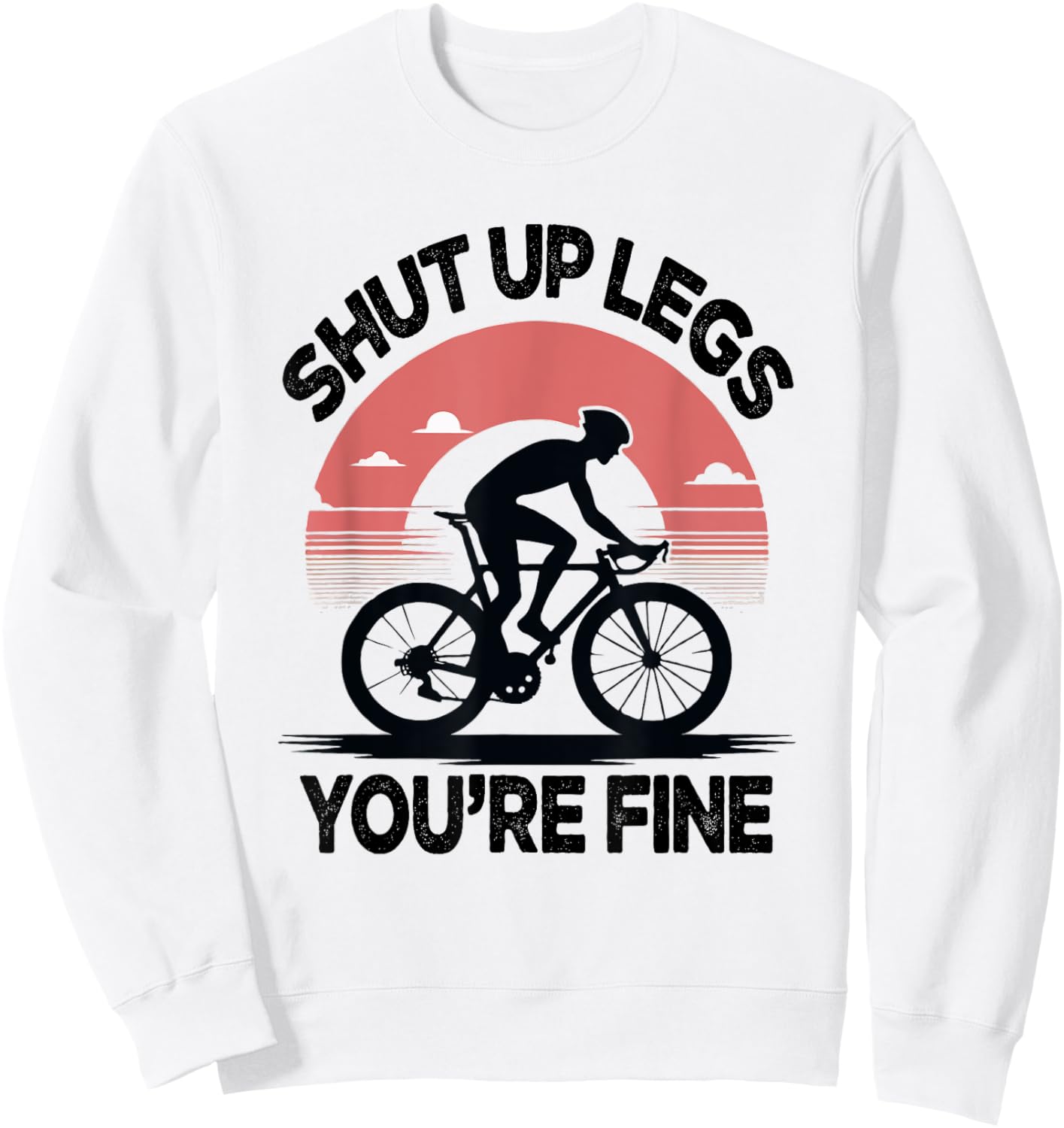 Shut Up Legs You’re Fine Funny Gift Mountain Bike Sweatshirt - Sweatshirt | White