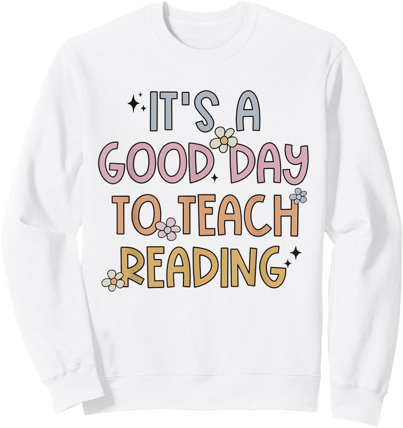A Good Day To Teach Reading Team Teacher Literacy Coach Women Girls Kids Sweatshirt - Sweatshirt | White