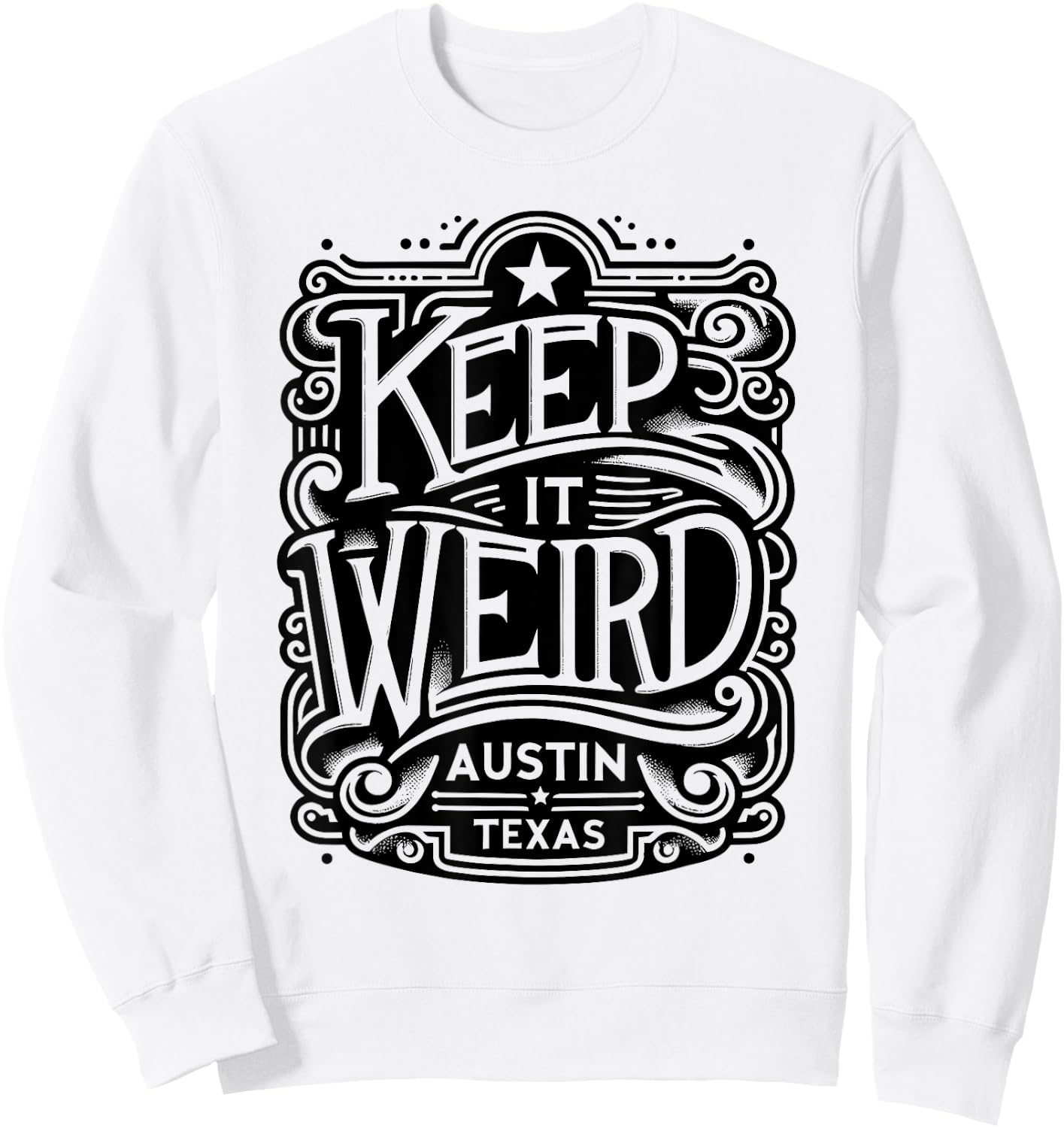 Keep Austin Texas Weird for Austinite Sweatshirt - Sweatshirt | White