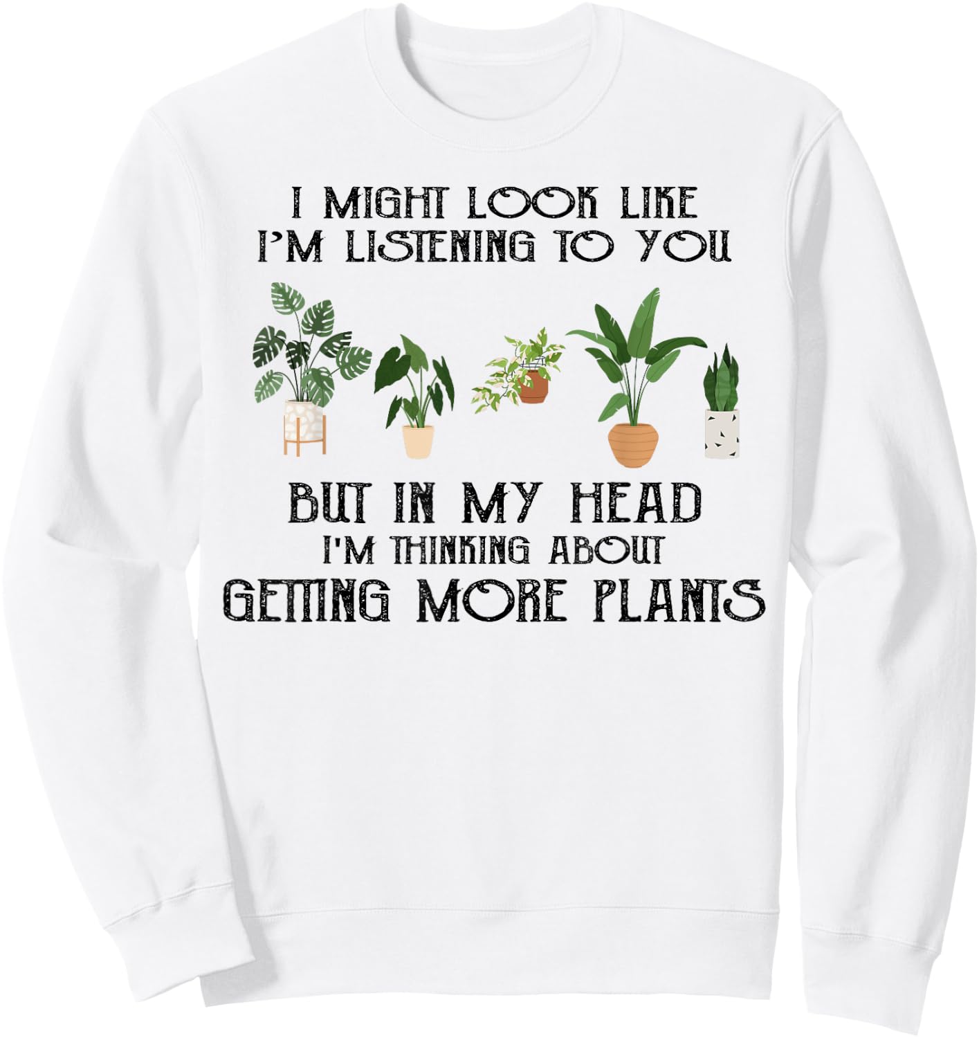 In My Head I'm Thinking About Getting More Plants Sweatshirt - Sweatshirt | White