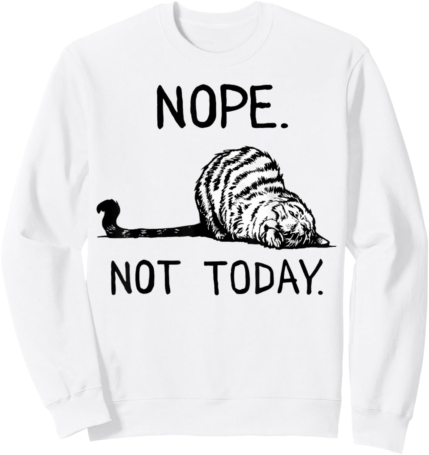 Lazy Cat Nope Not Today Funny Cat Lover Love Cats Funny Cat Sweatshirt - Sweatshirt | White