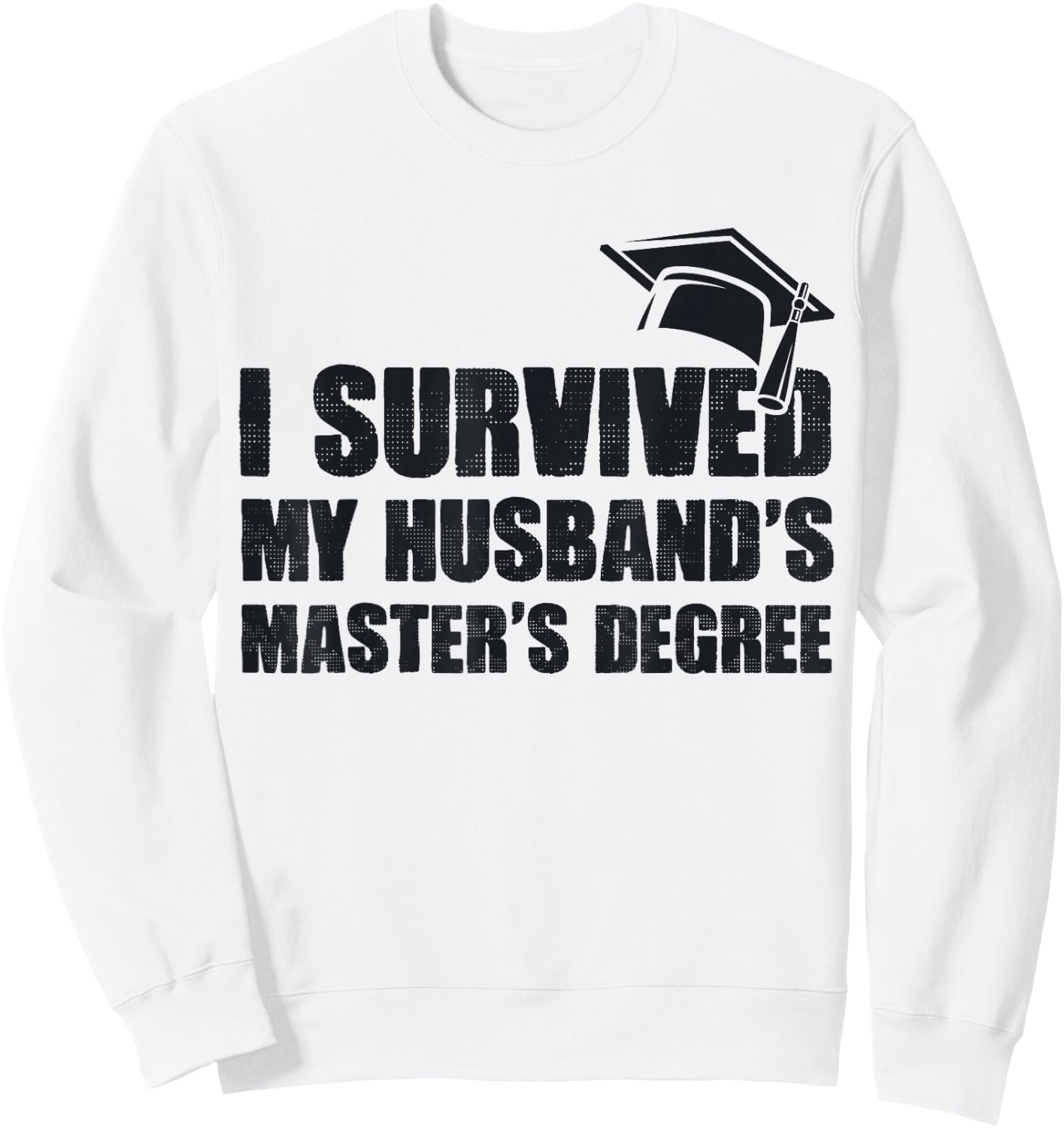 I Survived My Husband's Master's Degree Wife Master Degree Sweatshirt - Sweatshirt | White