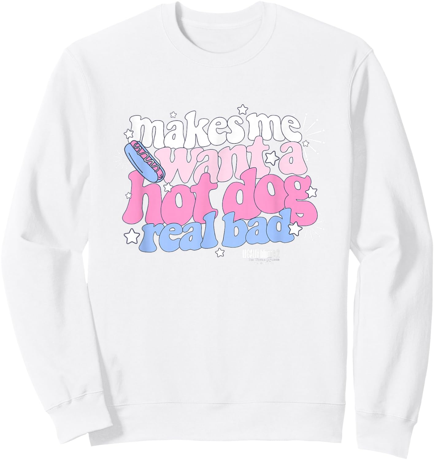 Legally Blonde 2 Makes Me Want a Hot Dog Real Bad Big Logo Sweatshirt - Sweatshirt | White