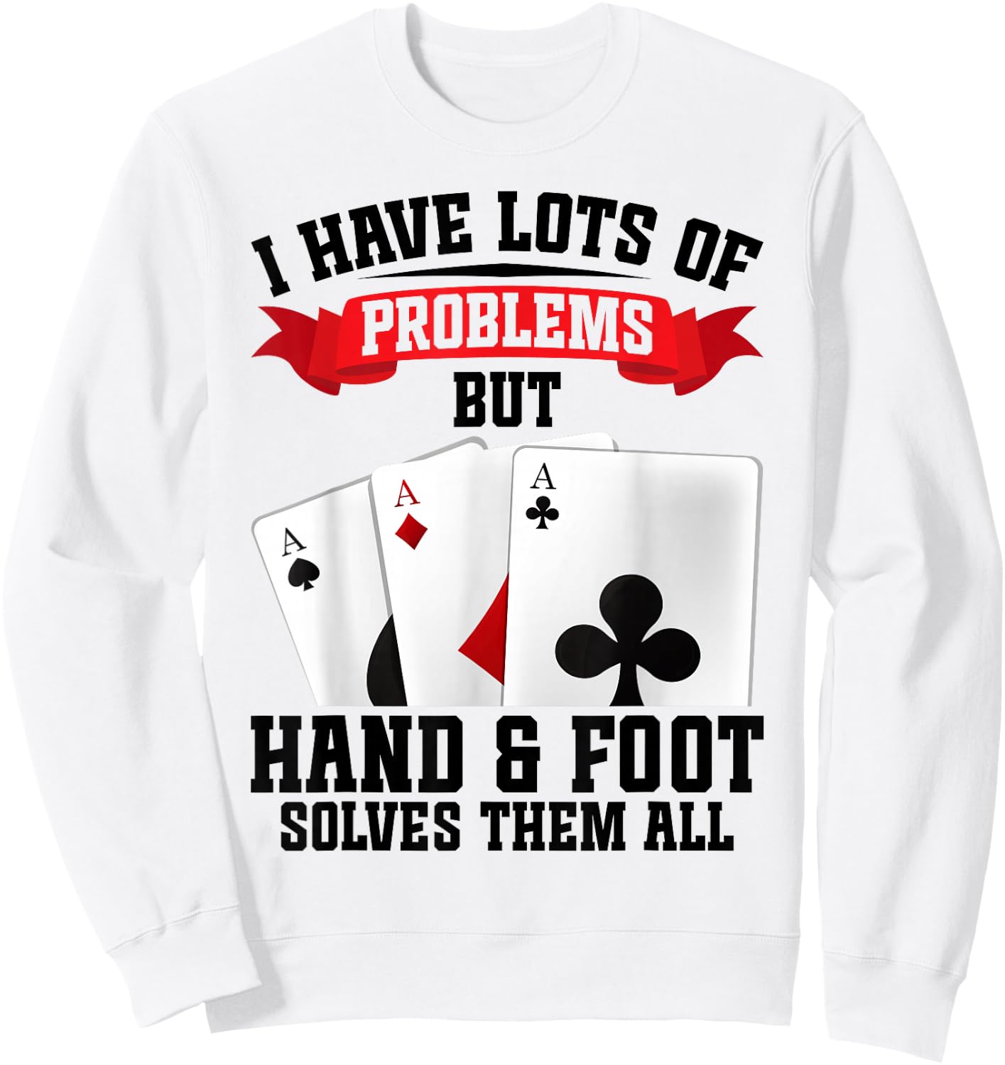 Hand & Foot Partner Card Game Set Score Sheets Hand and Foot Sweatshirt - Sweatshirt | White