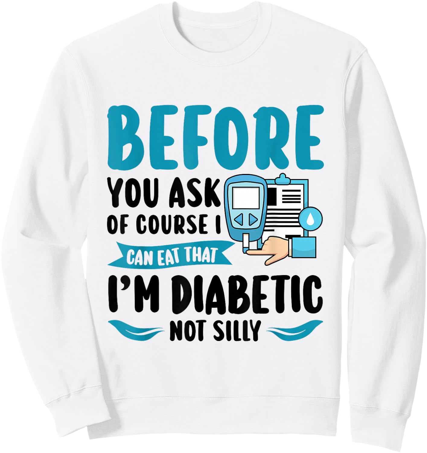Before you ask of course I can eat - Type 1 Diabetes Sweatshirt - Sweatshirt | White
