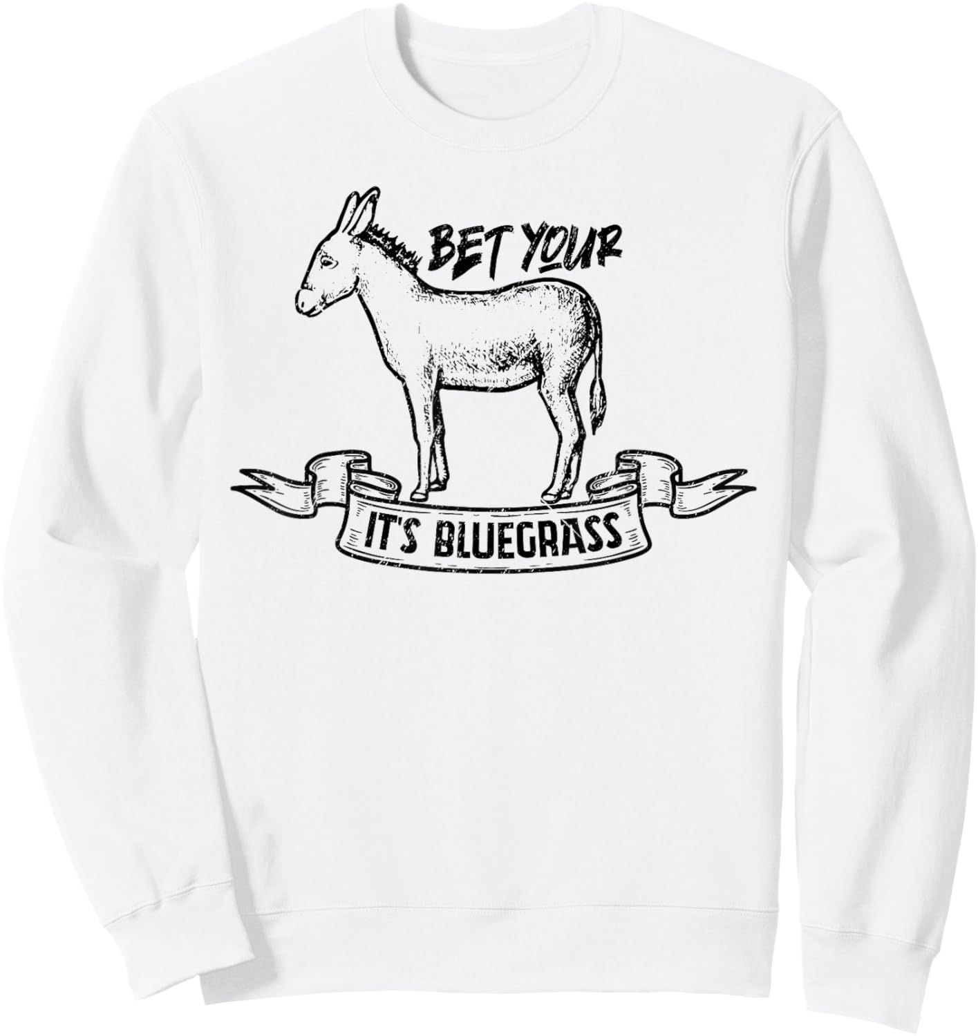Bet Your Ass It's Bluegrass Music Sweatshirt - Sweatshirt | White