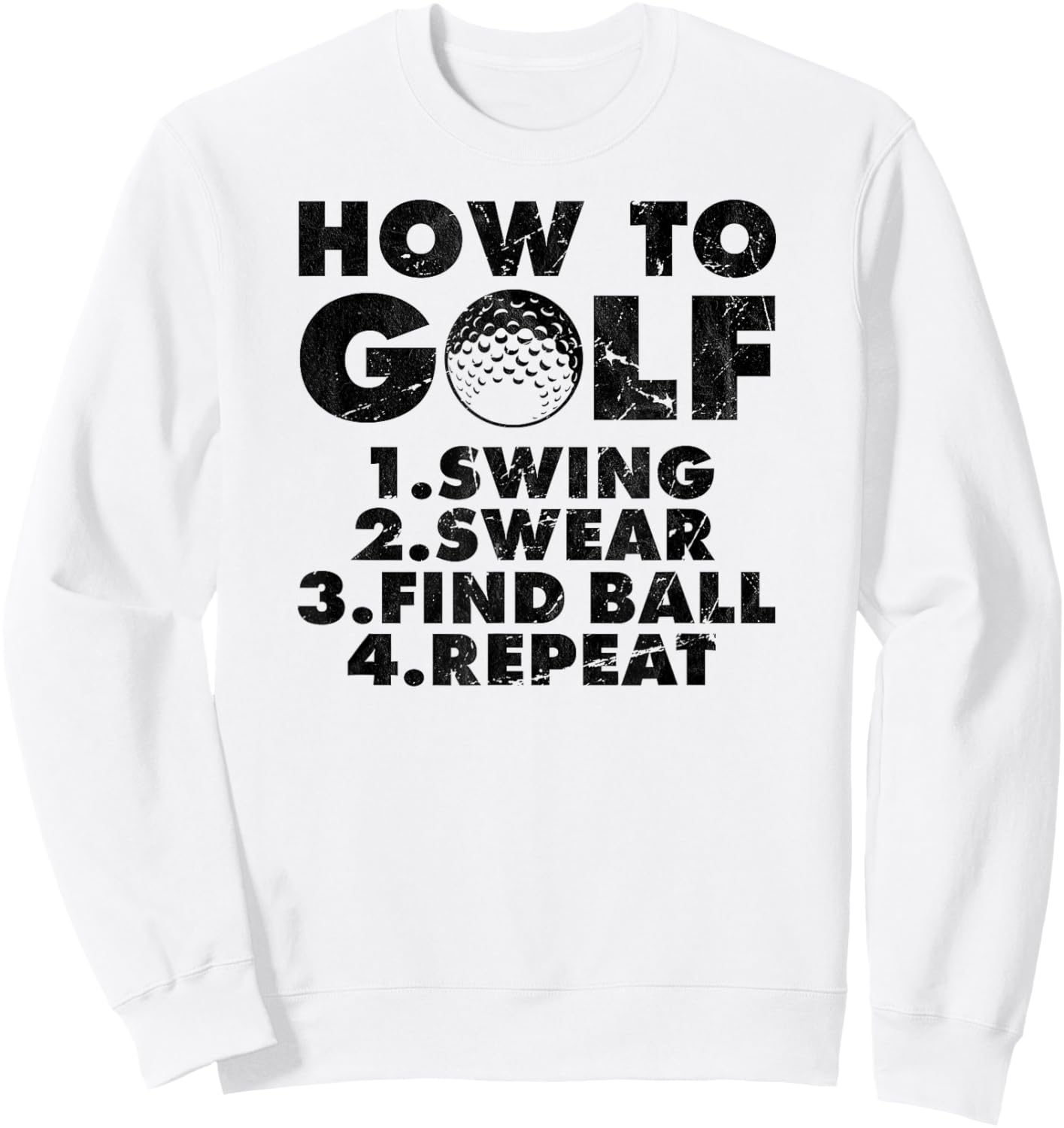 How to golf funny Golfing quote for golf lovers Sweatshirt - Sweatshirt | White