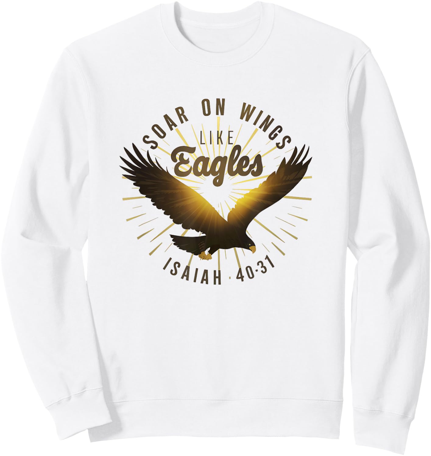 Soar on Wings like Eagles Isaiah 40:31 Eagle Design Sweatshirt - Sweatshirt | White